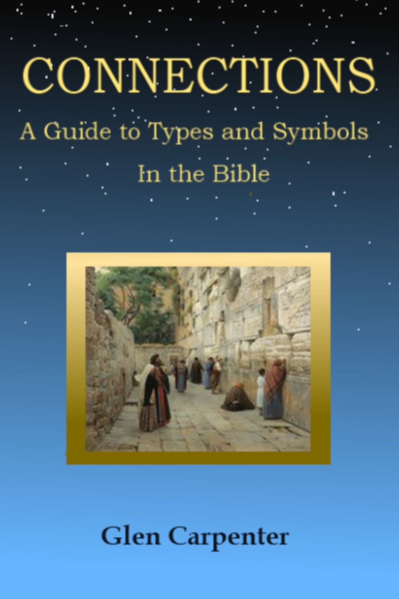 Connections: A Guide To Types And Symbols In The Bible