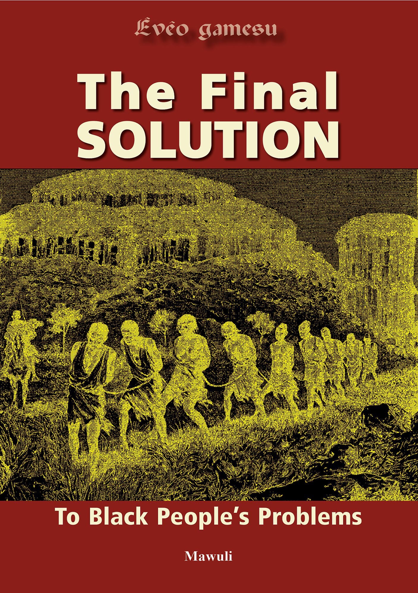 The Final Solution to Black People's Problems