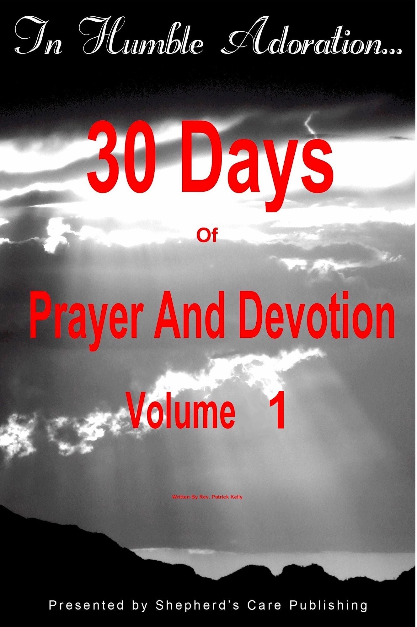 In Humble Adoration: 30 Days Of Prayer And Devotion, Volume 1