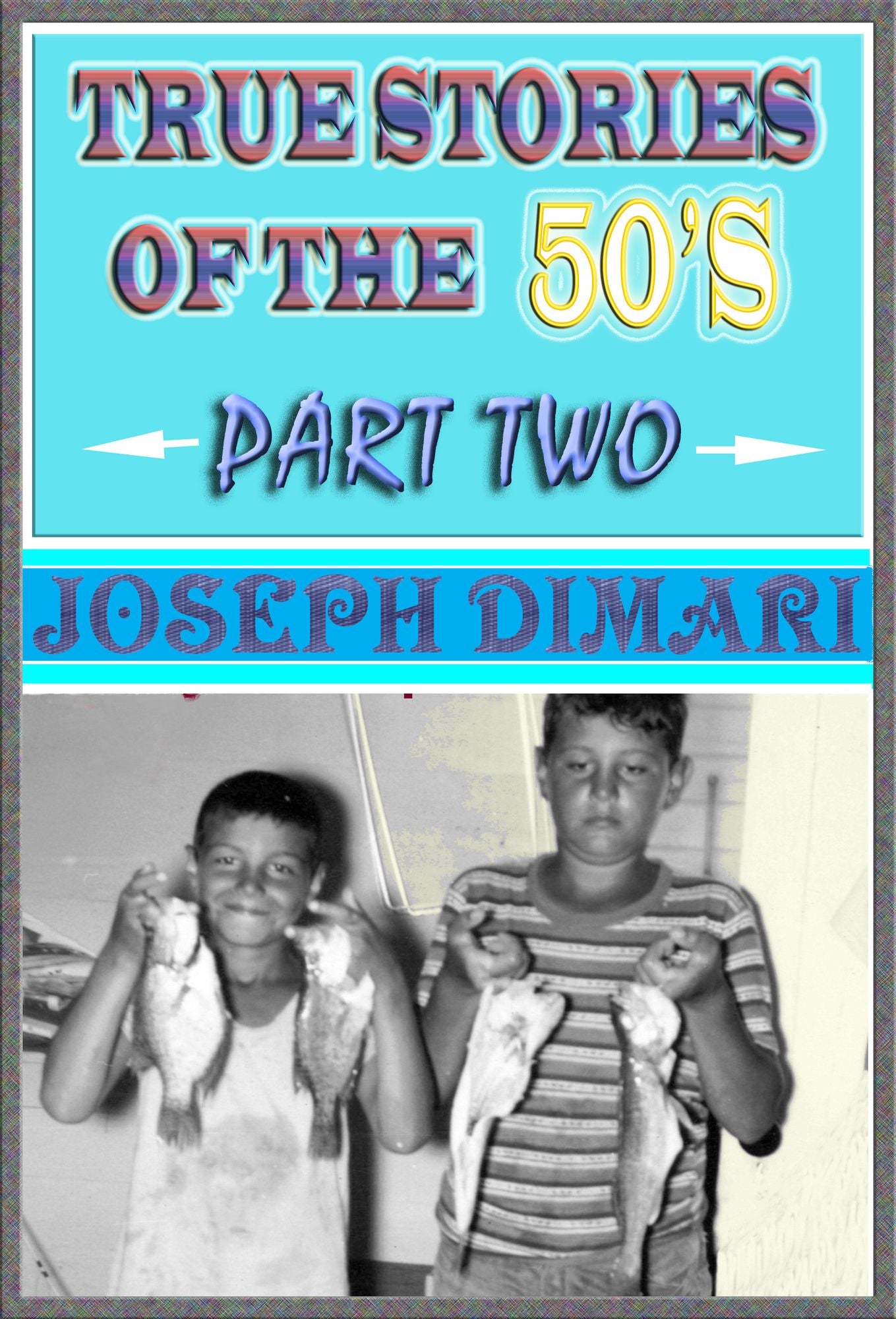 True Stories Of The 50's Part Two