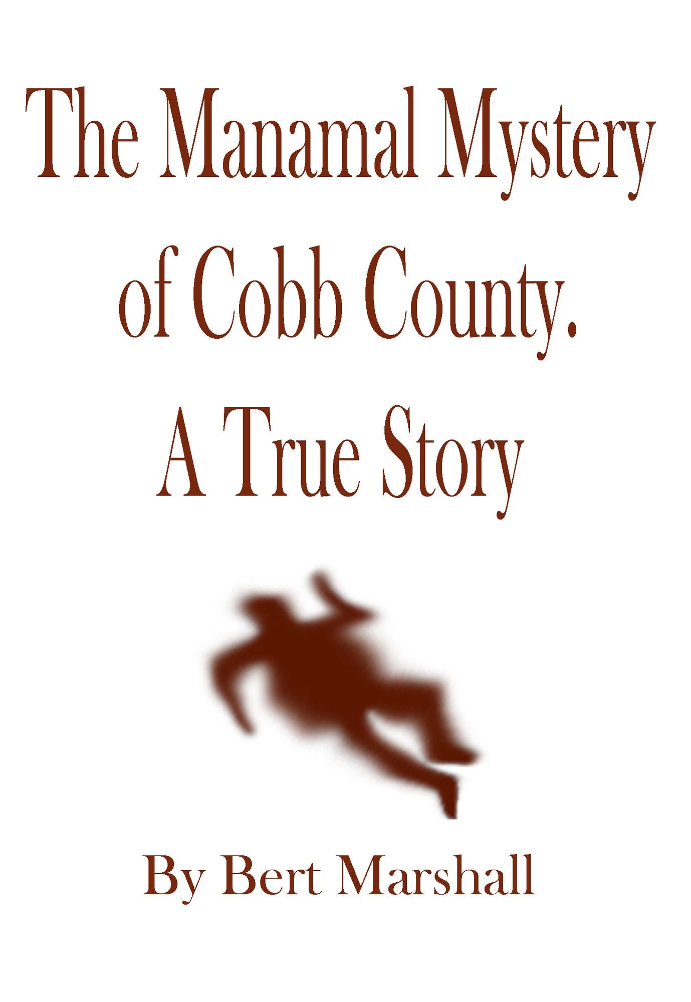 The Manamal Mystery of Cobb County: A True Story