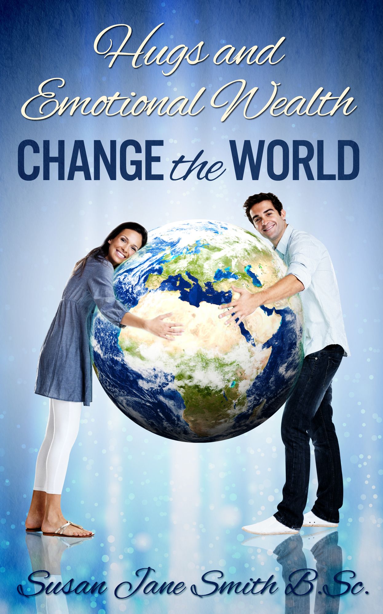 Hugs and Emotional Wealth Change the World