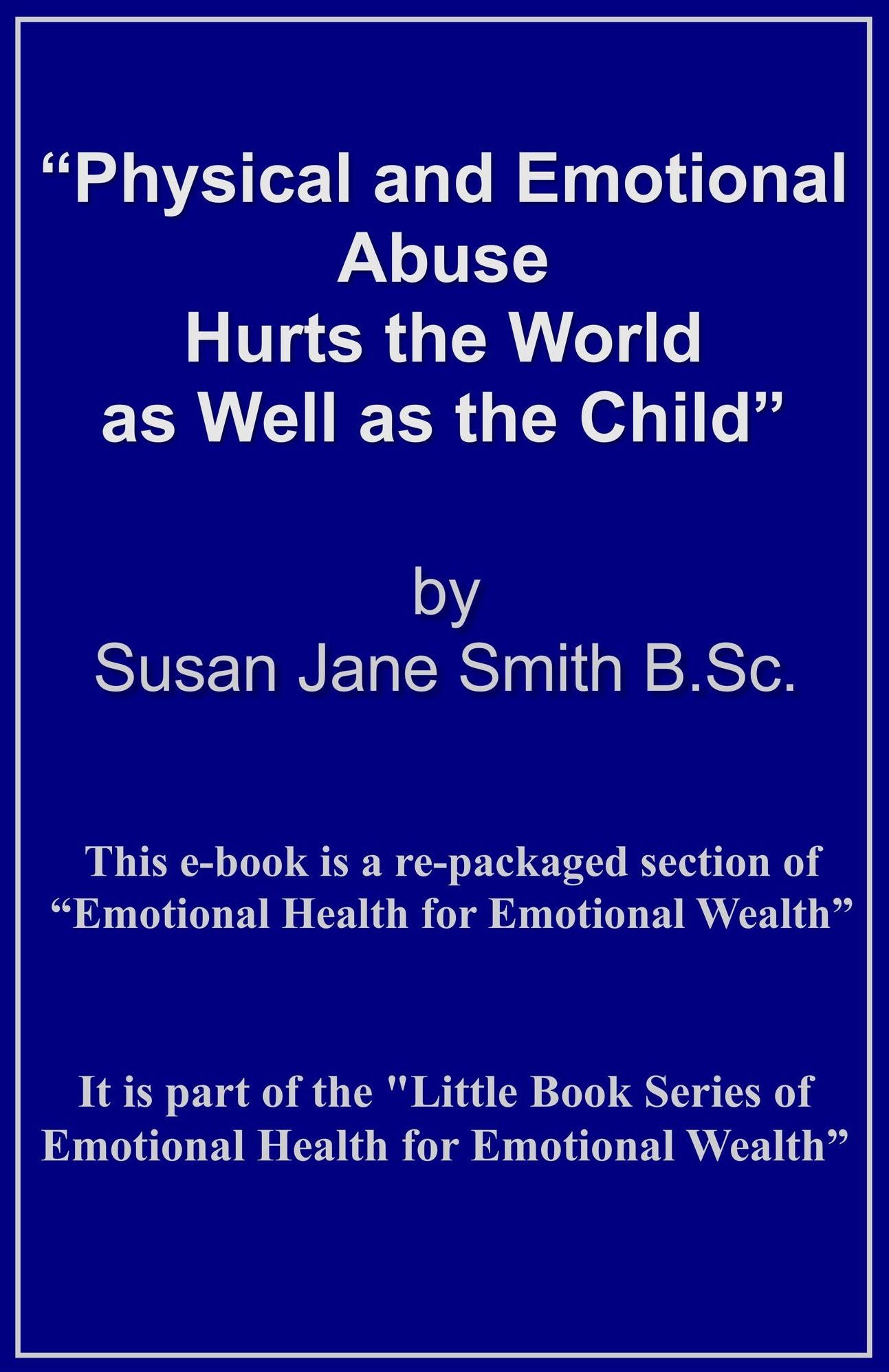 Physical and Emotional Abuse Hurts the World as Well as the Child