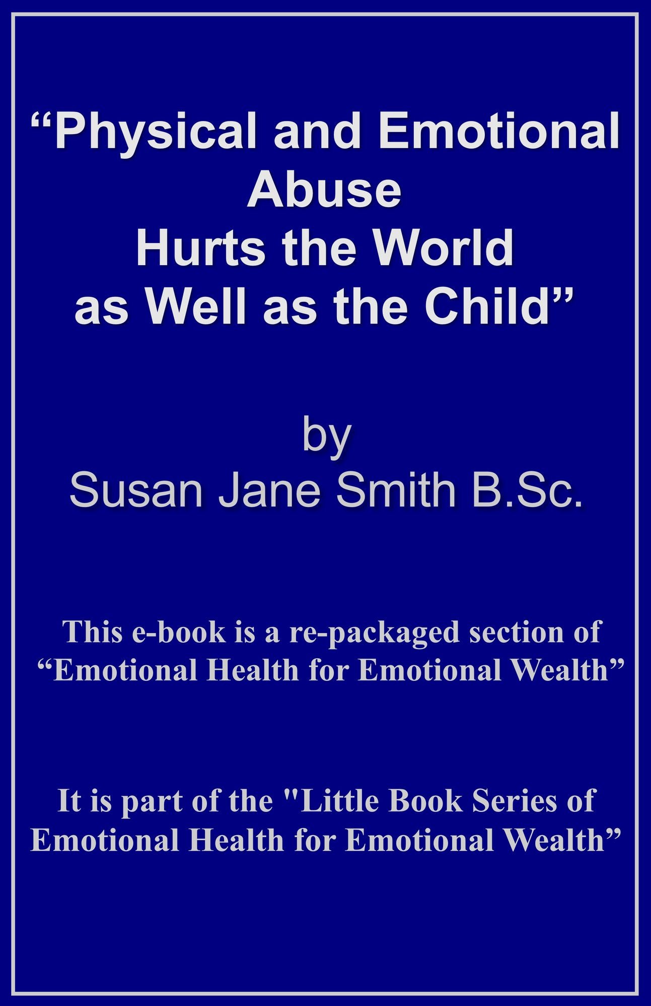 Physical and Emotional Abuse Hurts the World as Well as the Child