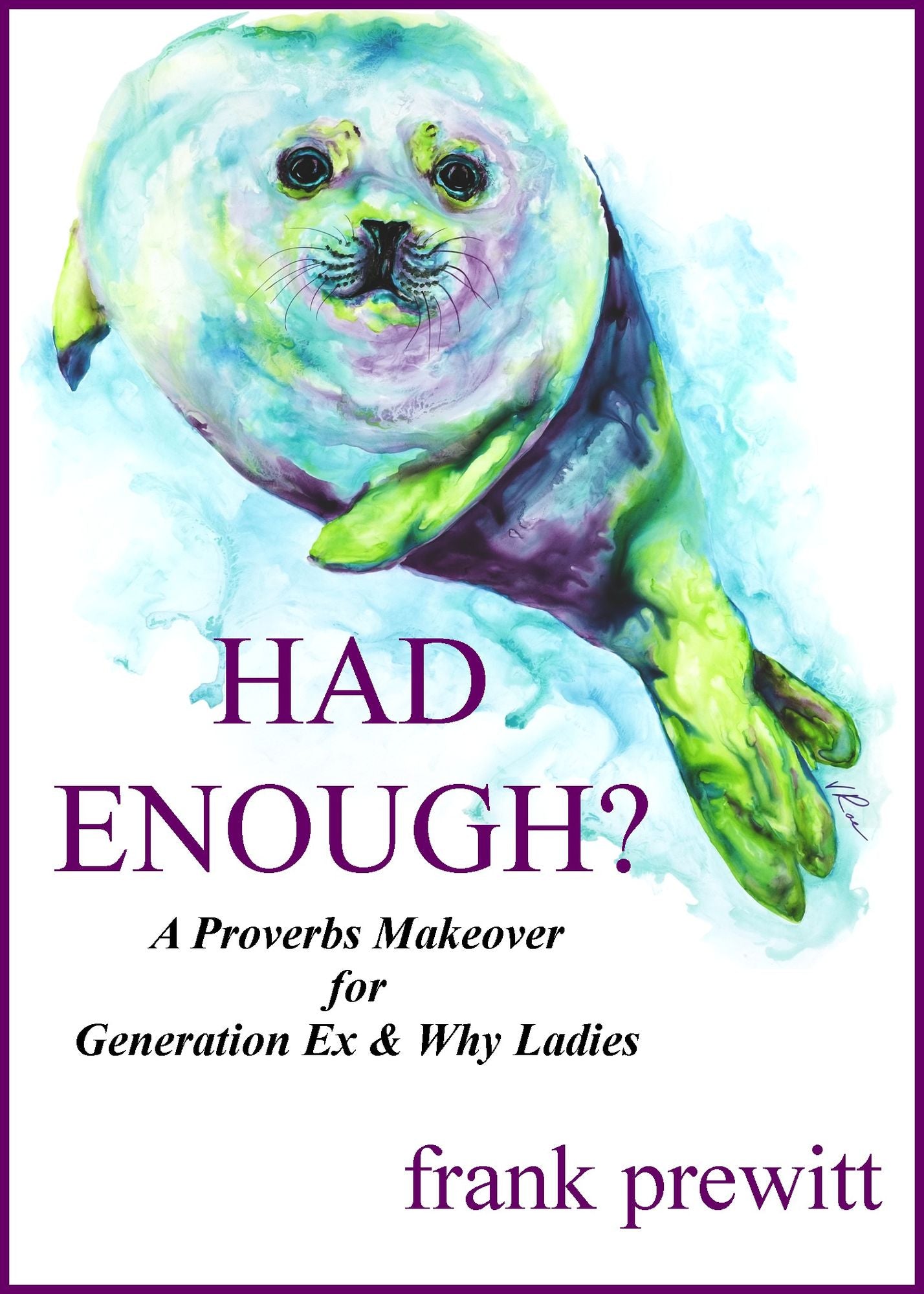 Had Enough? A Proverbs Makeover For Gen Ex & Why Women
