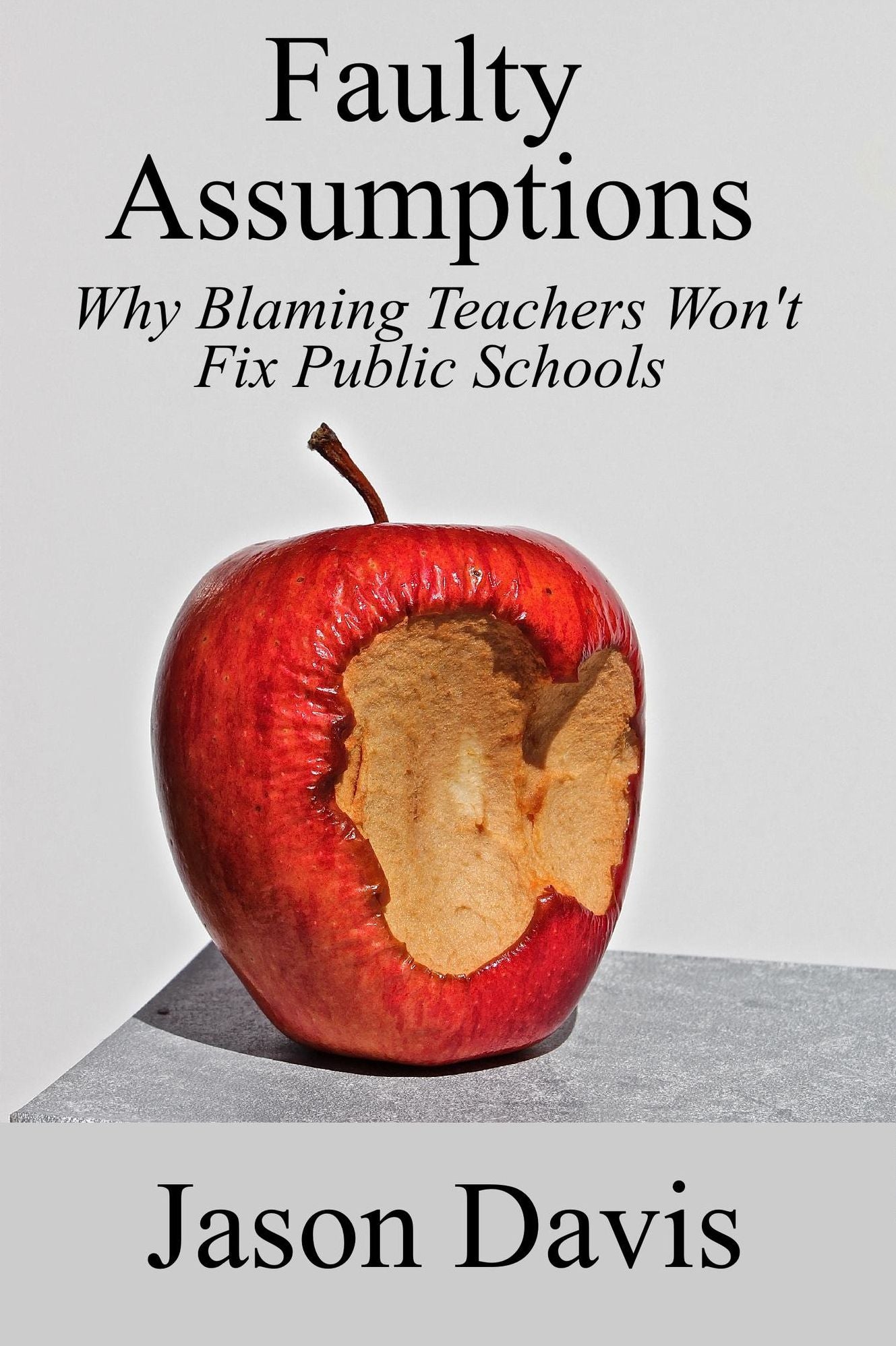 Faulty Assumptions: Why Blaming Teachers Won't Fix Public Schools