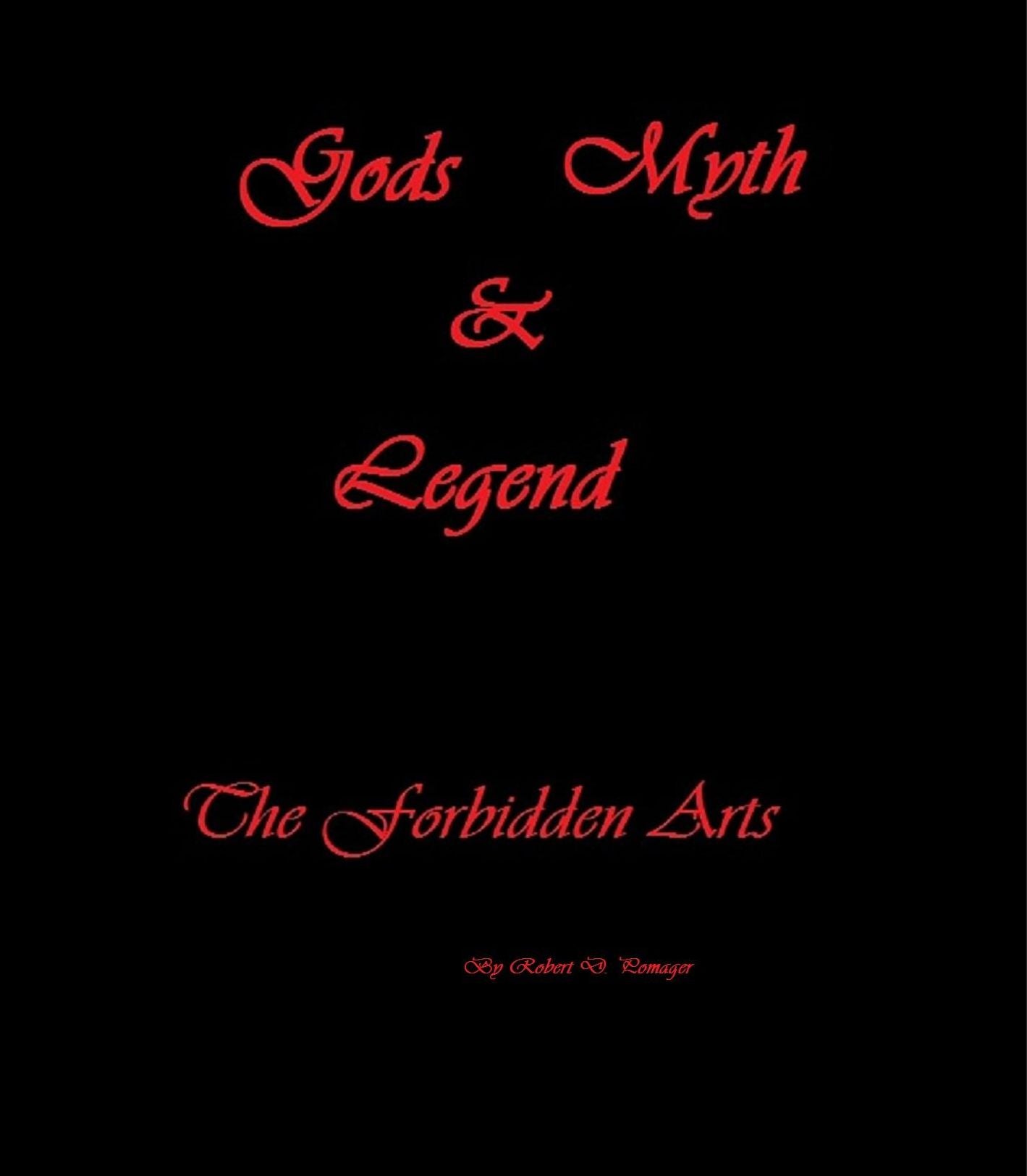 Gods, Myth and Legend: The Forbidden Arts