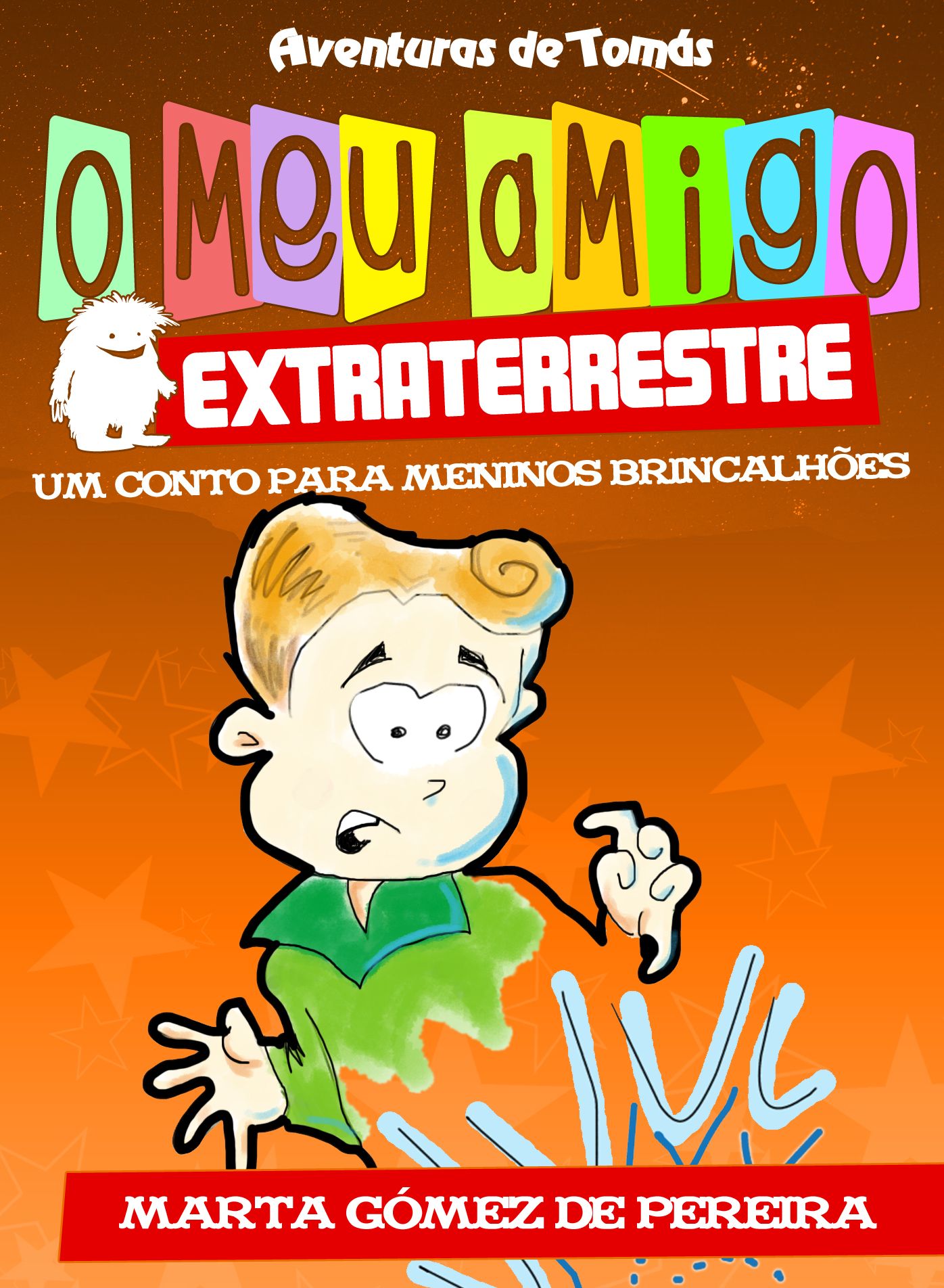 O meu amigo extraterrestre-Um Conto para Meninos Brincalhões
