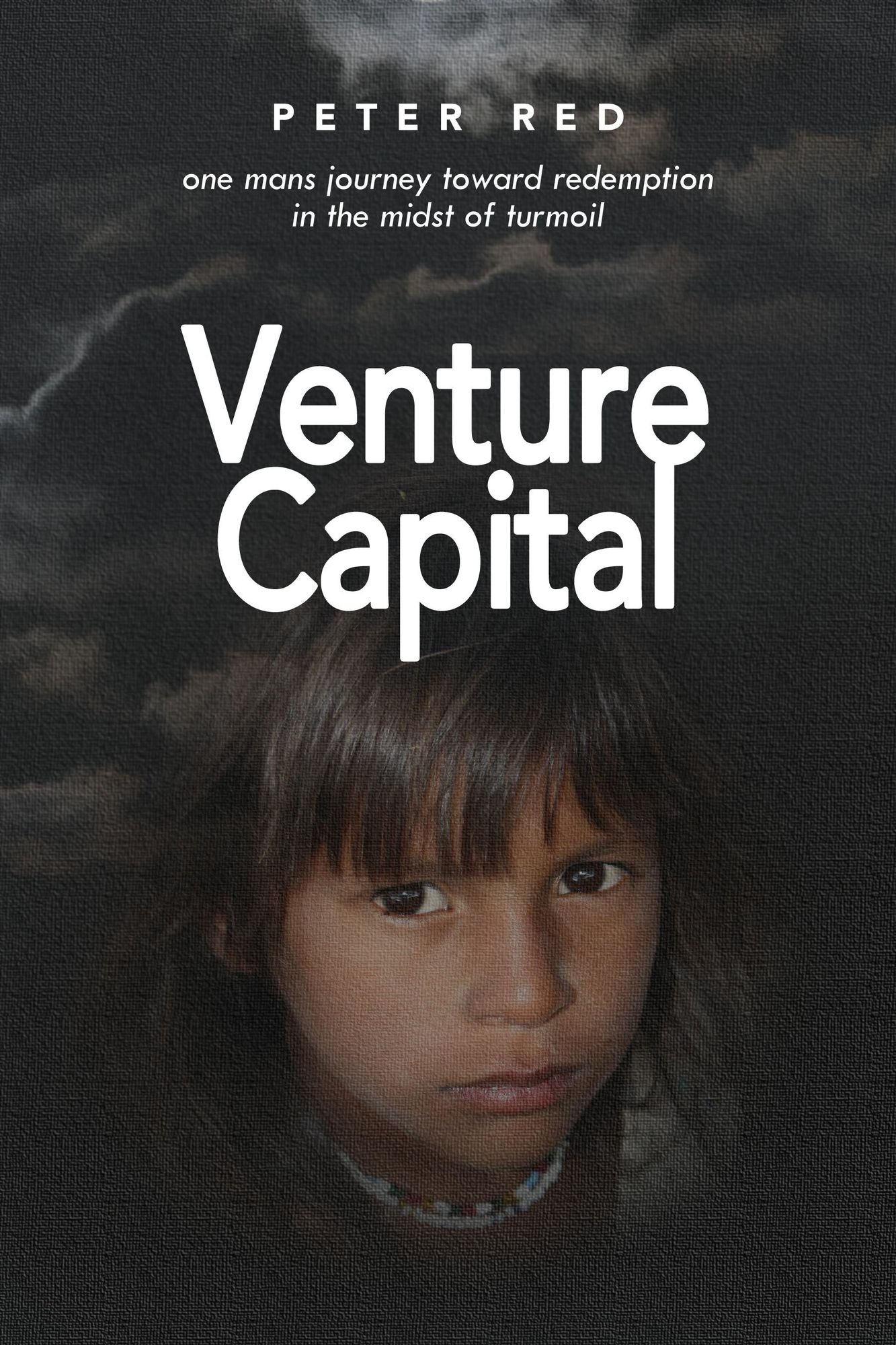 Venture Capital, one Mans Journey Toward Redemption In The Midst of Turmoil