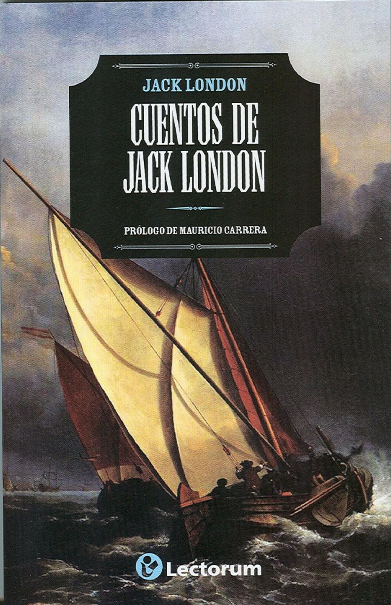 Cuentos de Jack London. Prologo de Mauricio Carrera