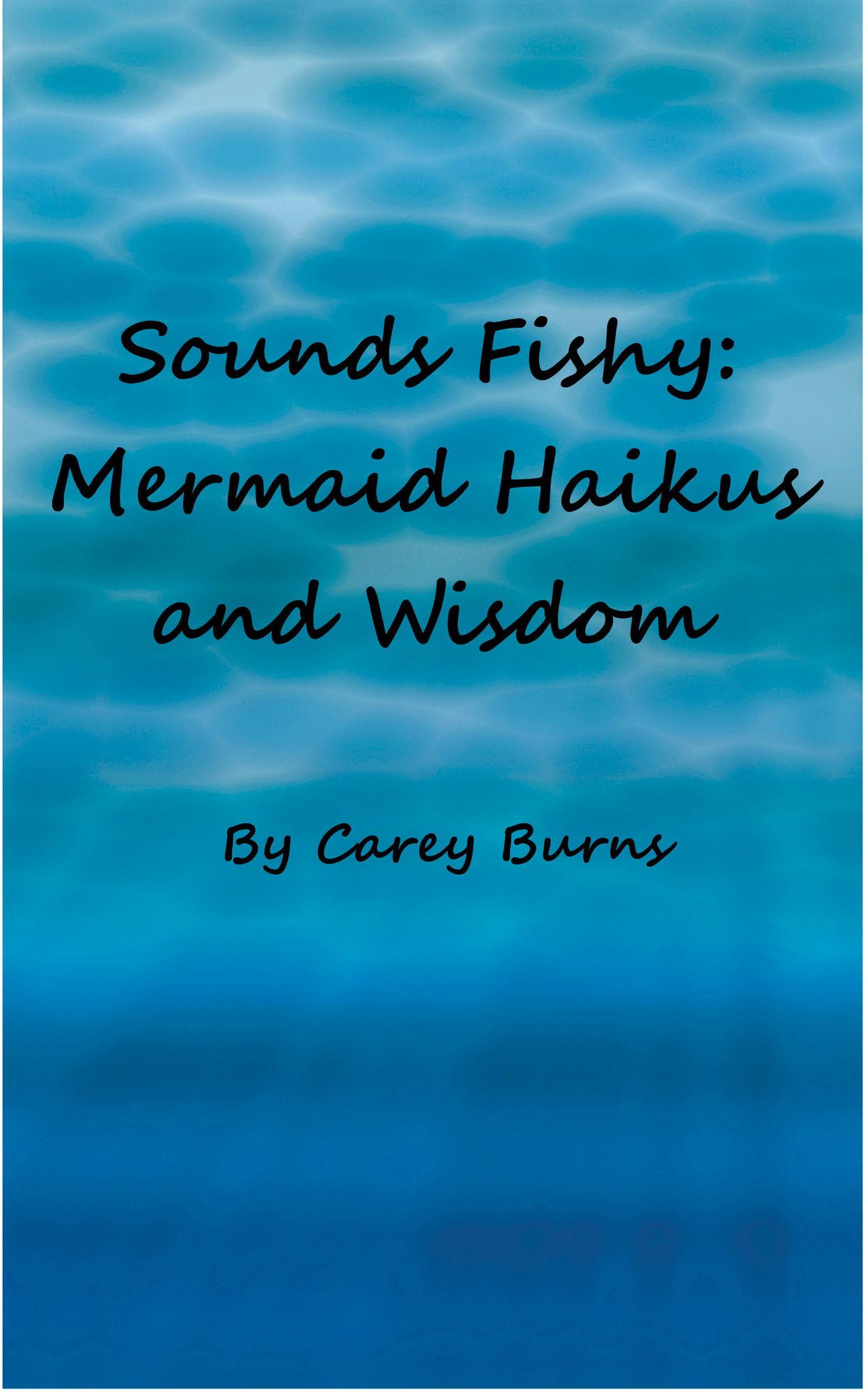 Sounds Fishy: Mermaid Haikus and Wisdom