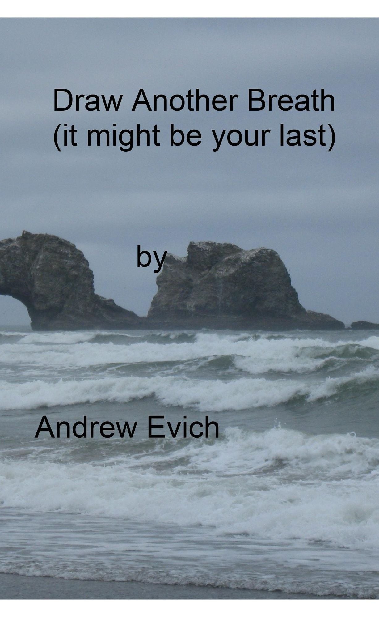 Draw Another Breath (It might be your last)