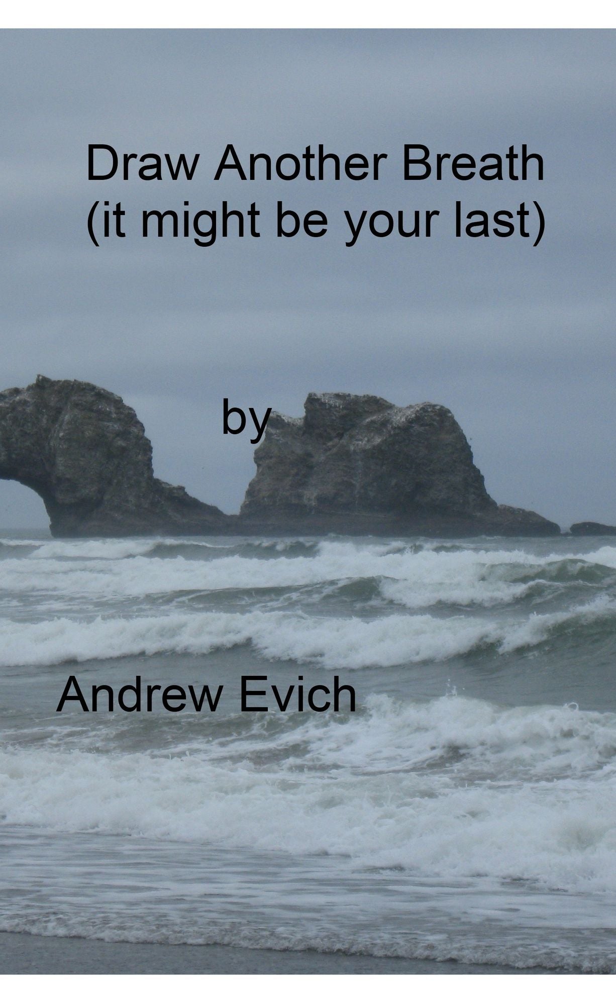 Draw Another Breath (It might be your last)