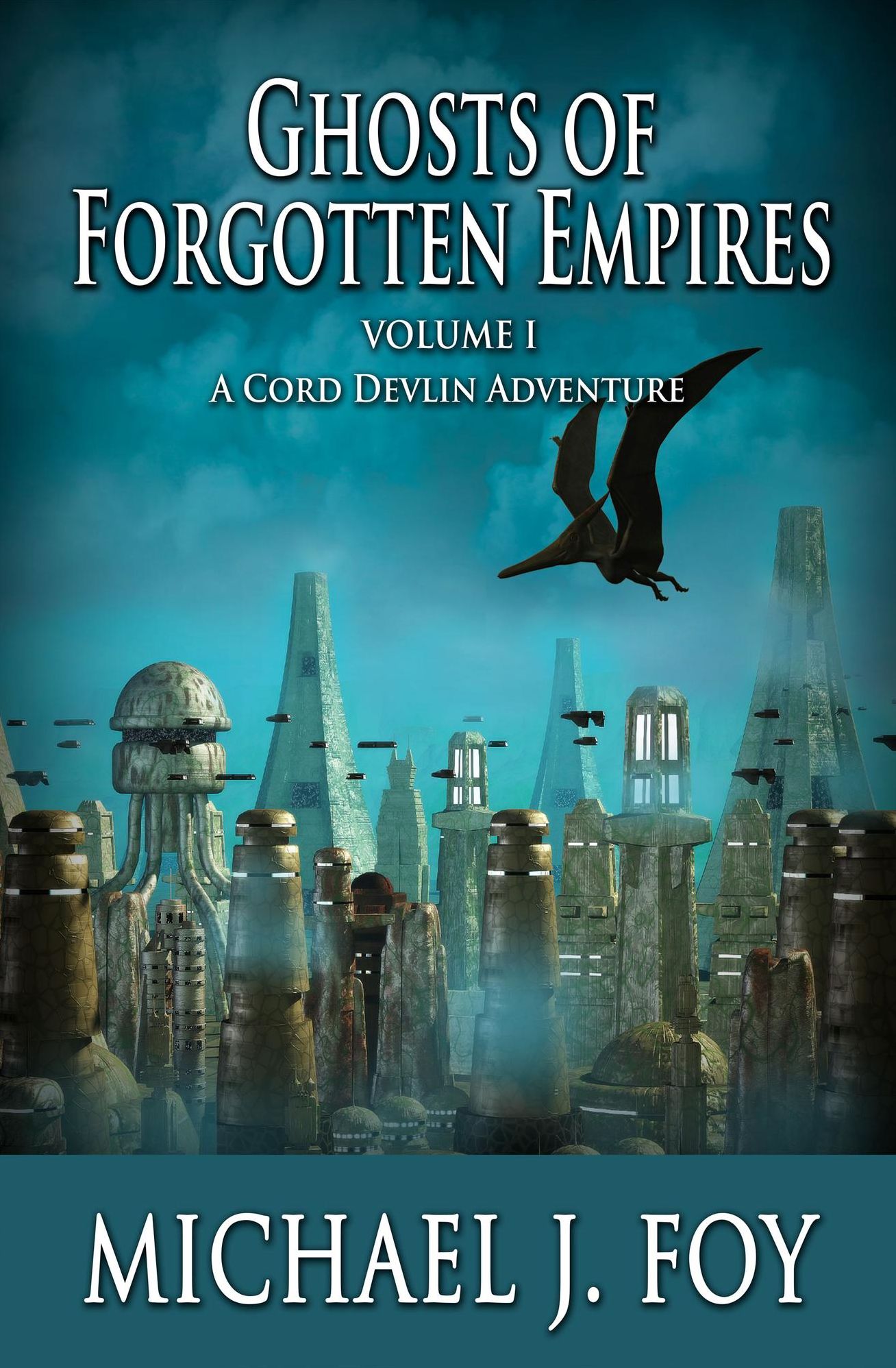 Ghosts of Forgotten Empires Vol l: A Cord Devlin Adventure