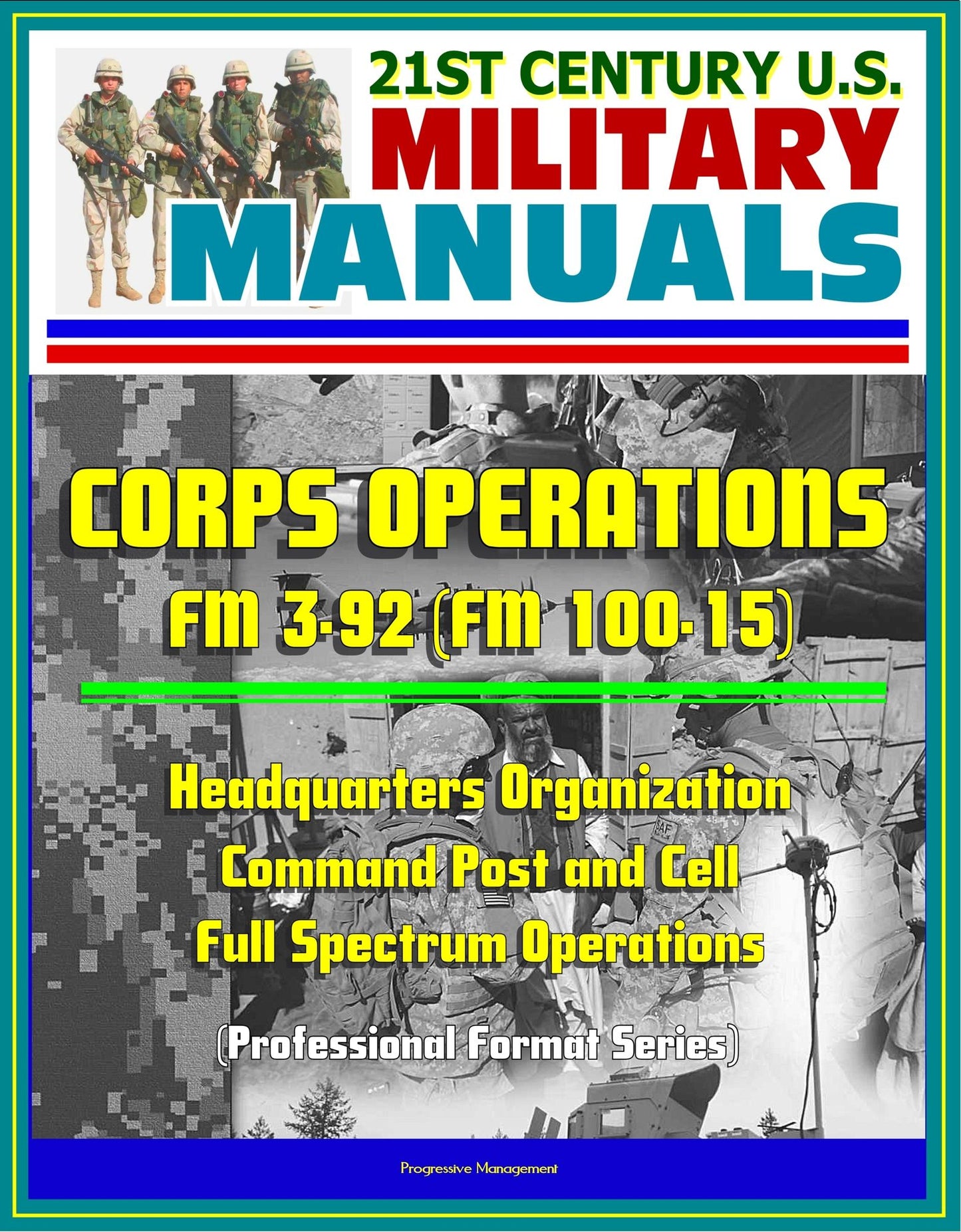 21st Century U.S. Military Manuals: Corps Operations FM 3-92 (FM 100-15) - Headquarters Organization, Command Post and Cell, Full Spectrum Operations (Professional Format Series)