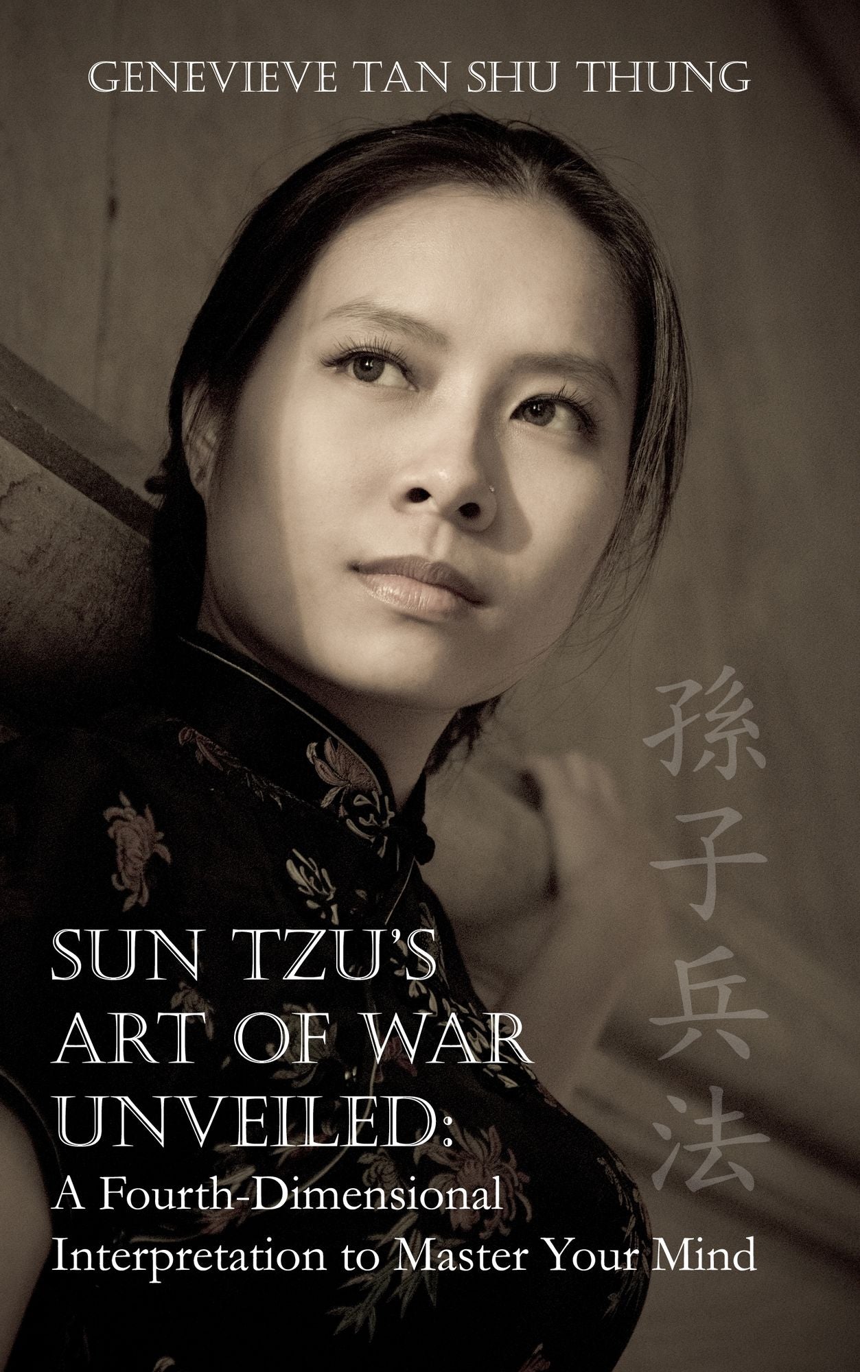 Sun Tzu's Art of War Unveiled: A Fourth-Dimensional Interpretation to Master Your Mind