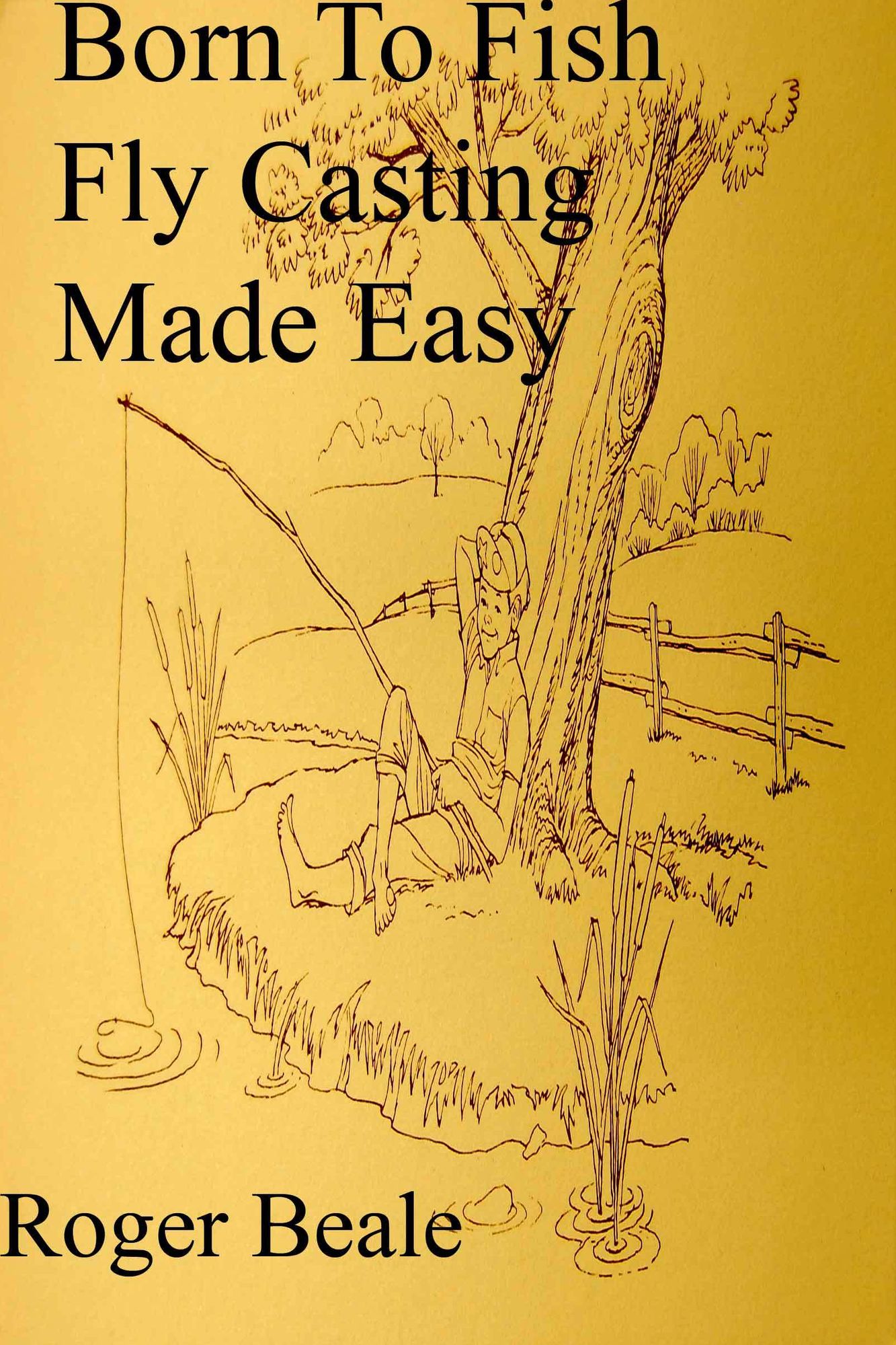 Born to Fish Fly Casting Made Easy Well Illustrated