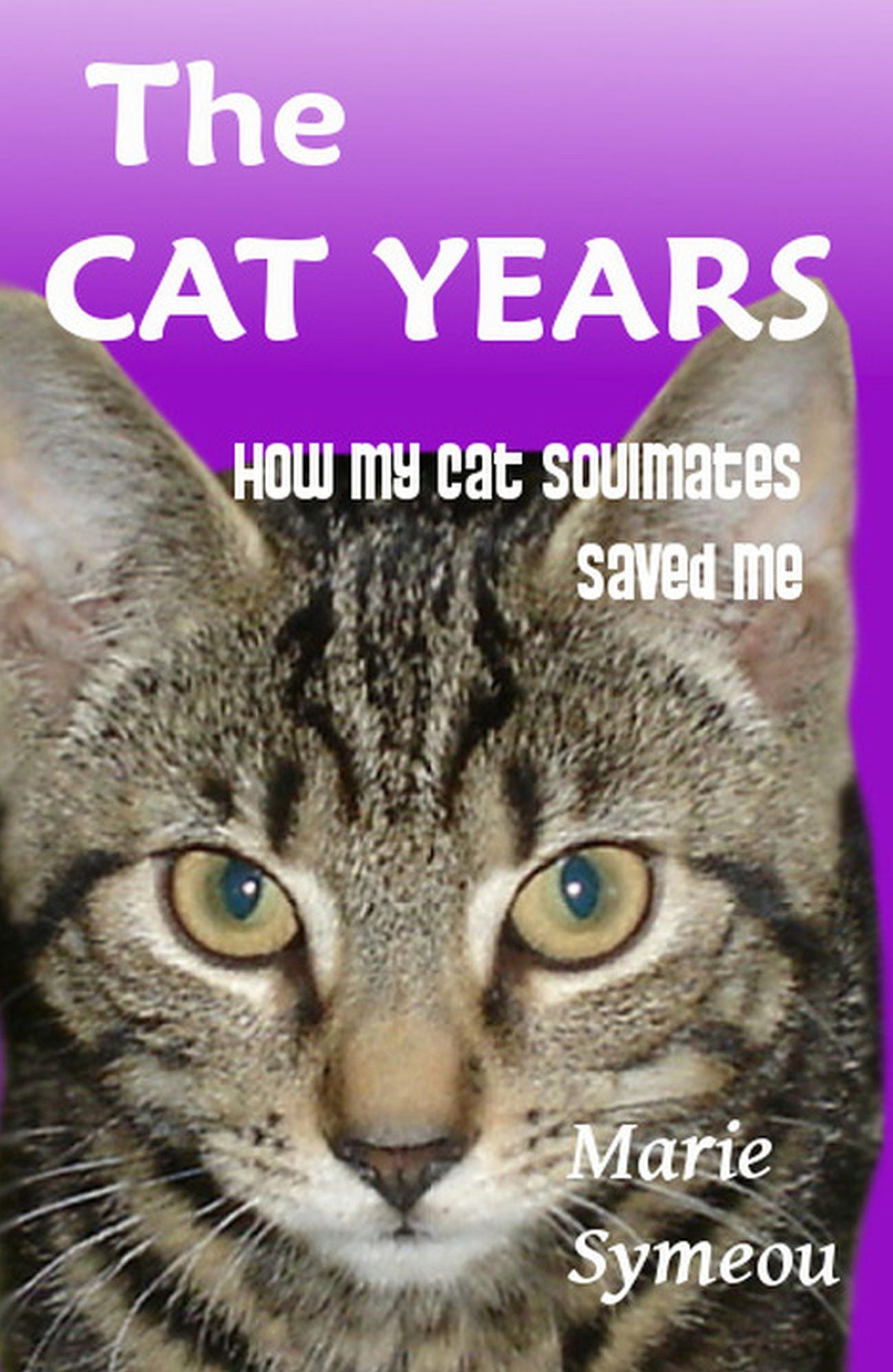 The Cat Years: How My Cat Soulmates Saved Me