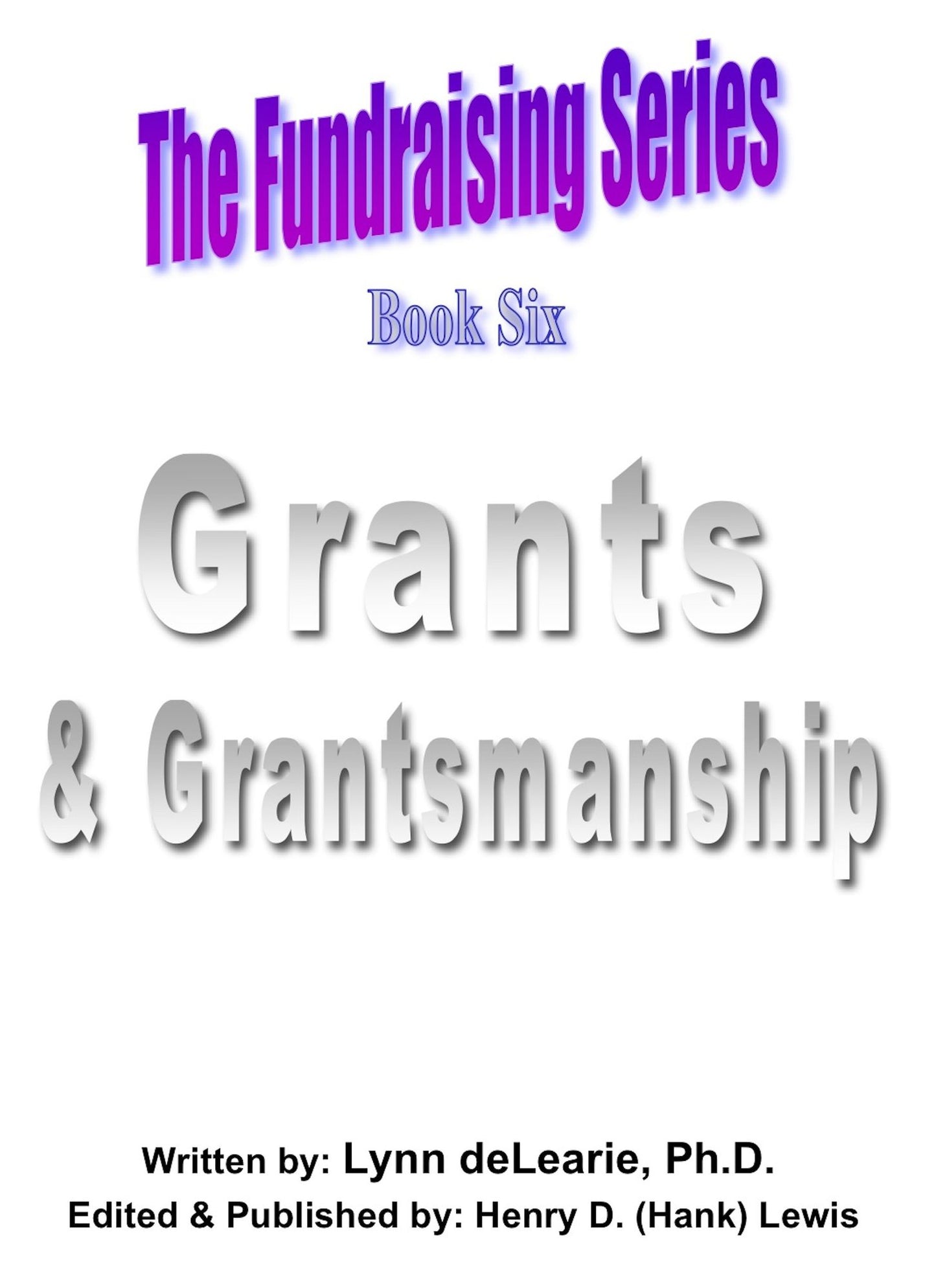 The Fundraising Series: Book 6 - Grants & Grantsmanship