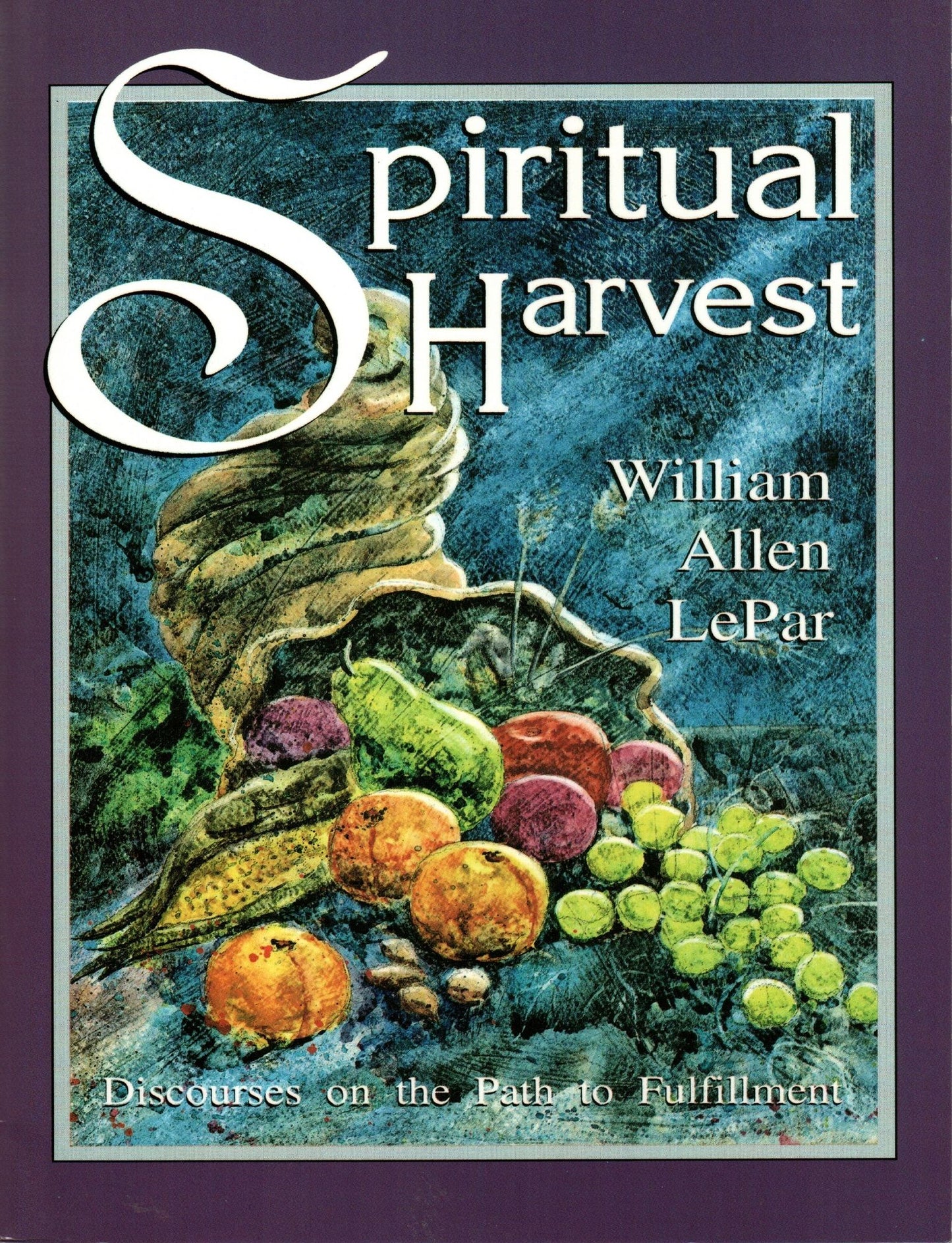 Spiritual Harvest: Discourses on the Path to Fulfillment
