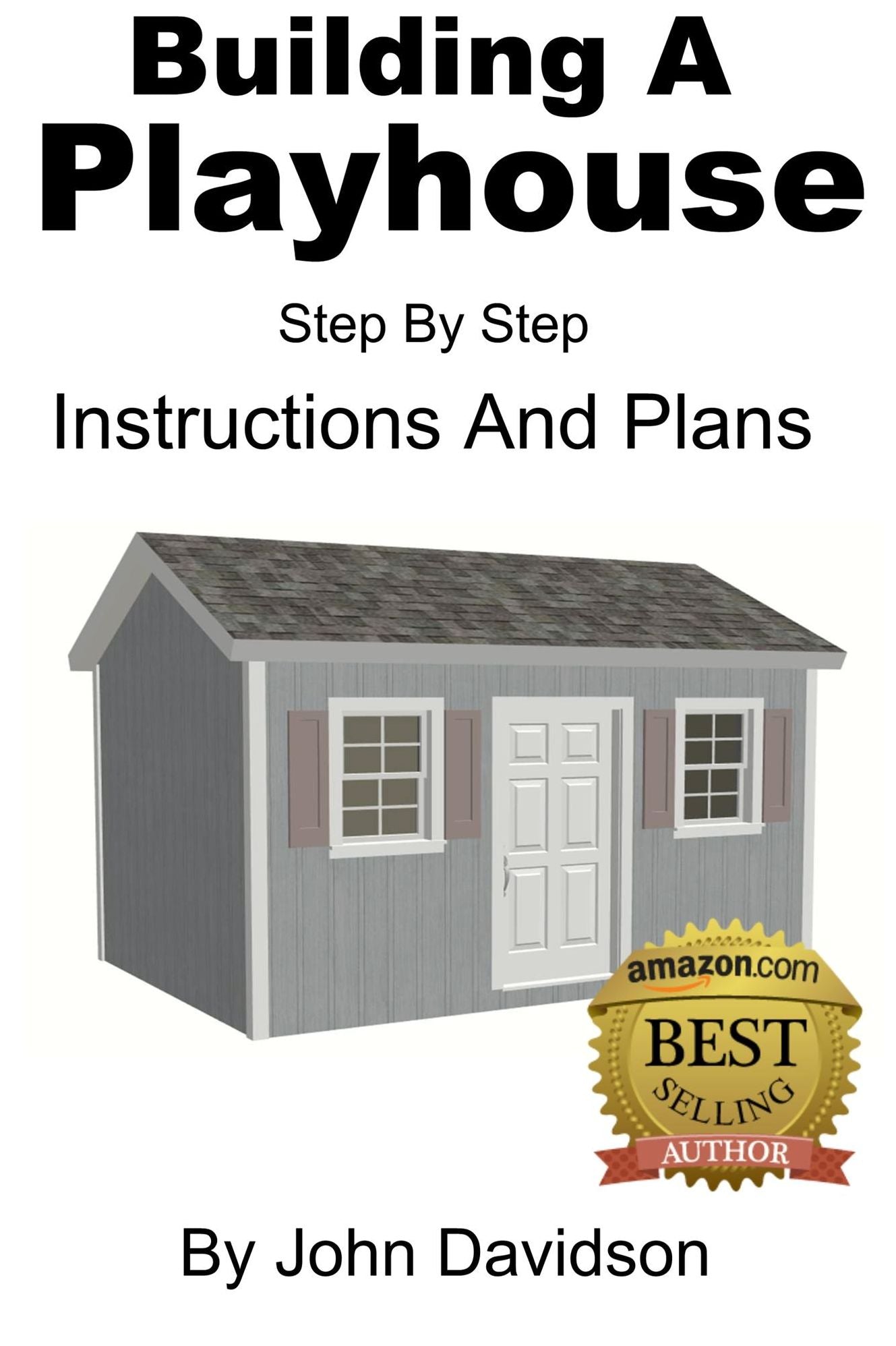Building A Playhouse: Step By Step Instructions