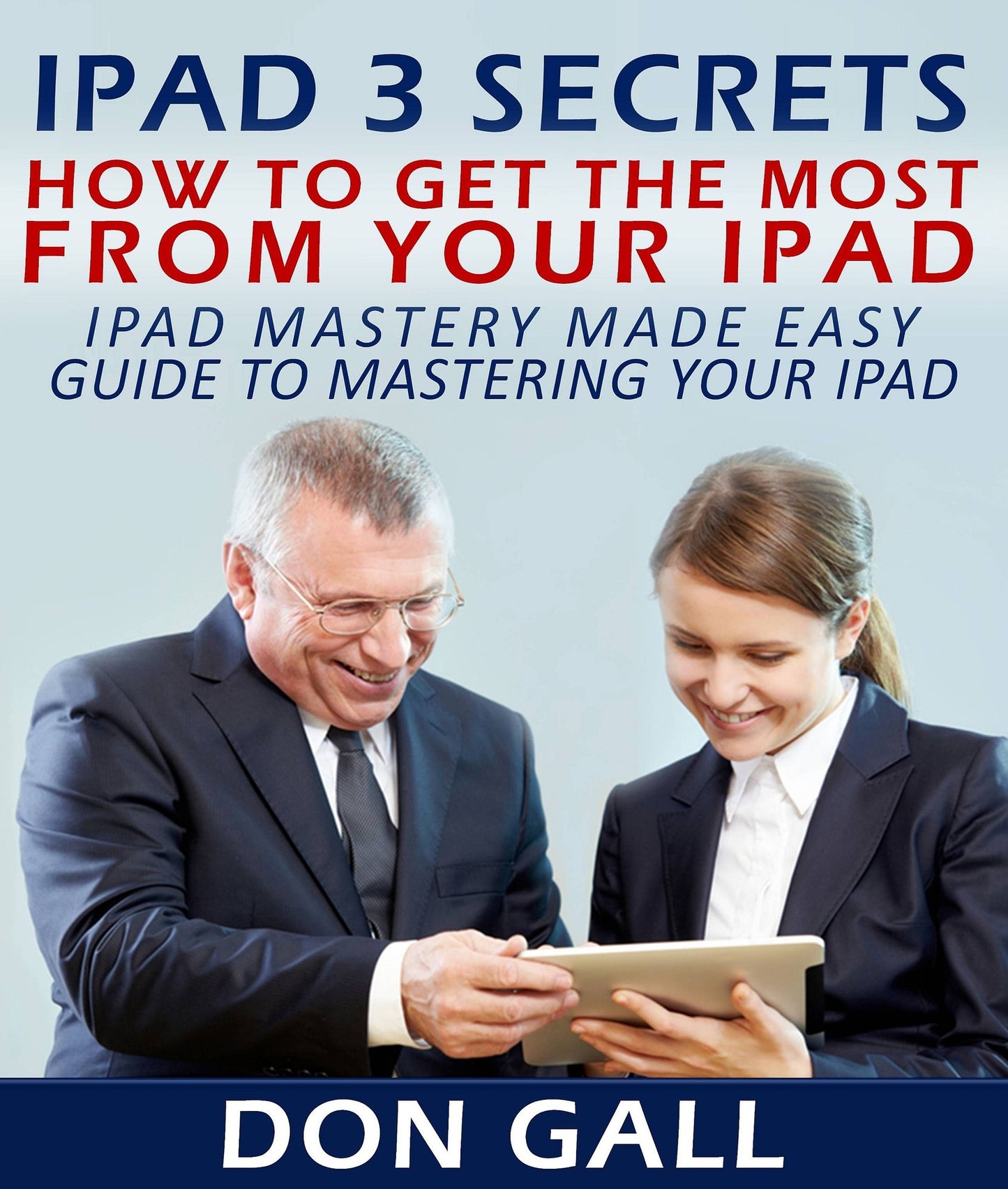 IPad 3 Secrets: How To Get The Most From Your IPad