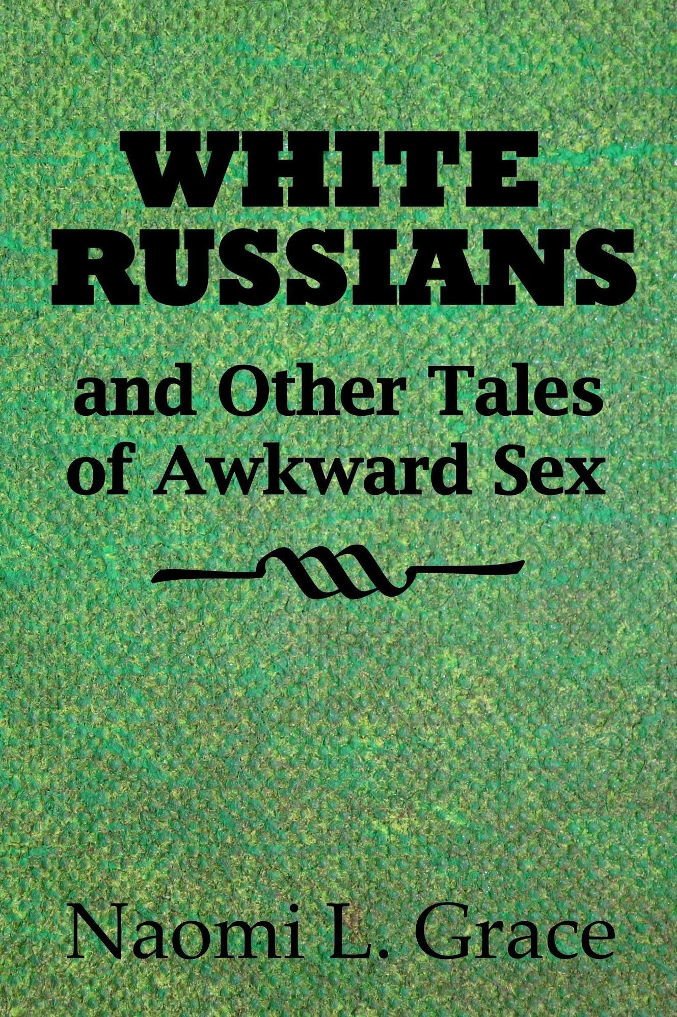 White Russians and Other Tales of Awkward Sex