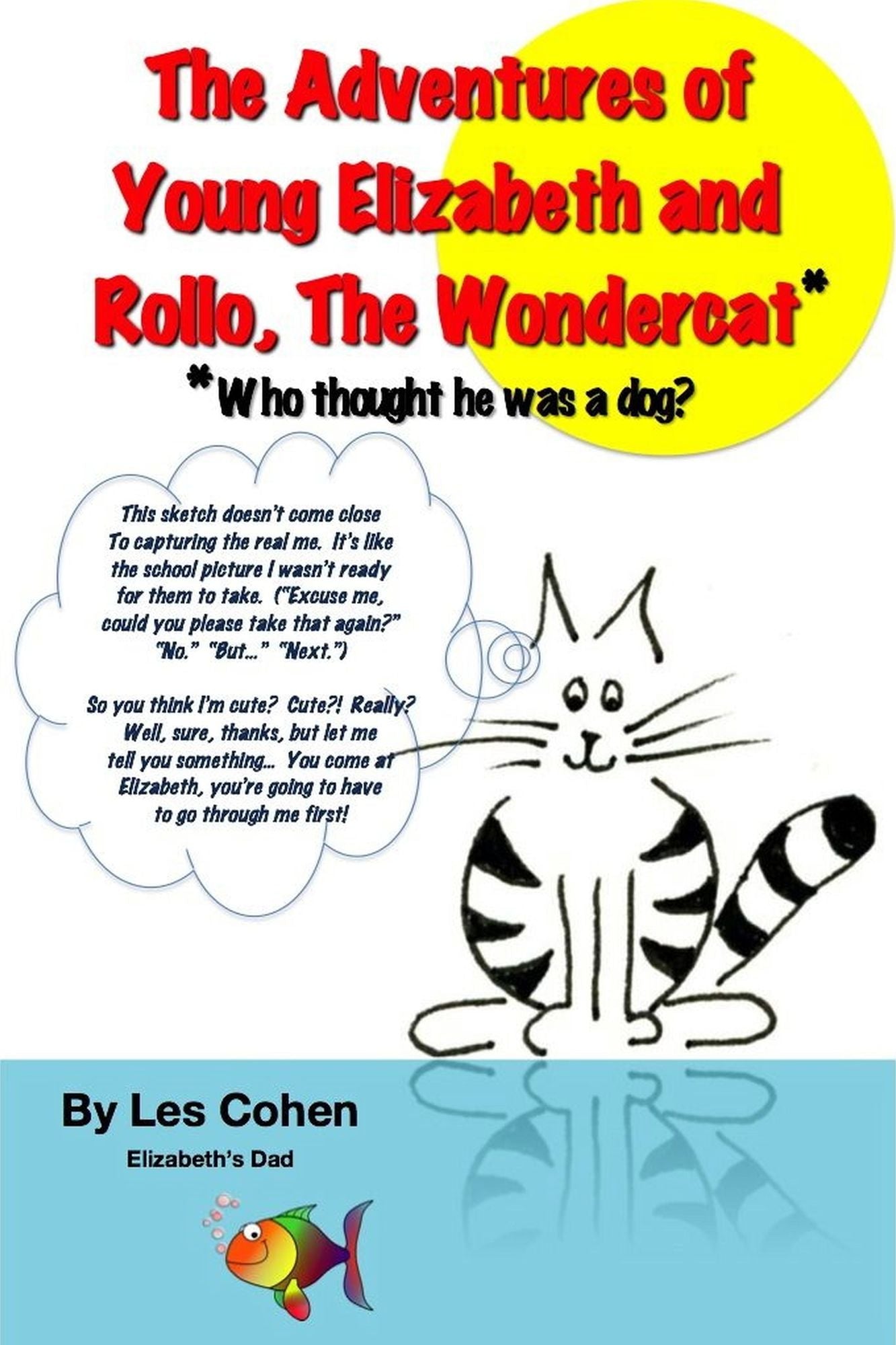 The Adventures of Young Elizabeth and Rollo, the Wondercat* (*Who thought he was a dog?)