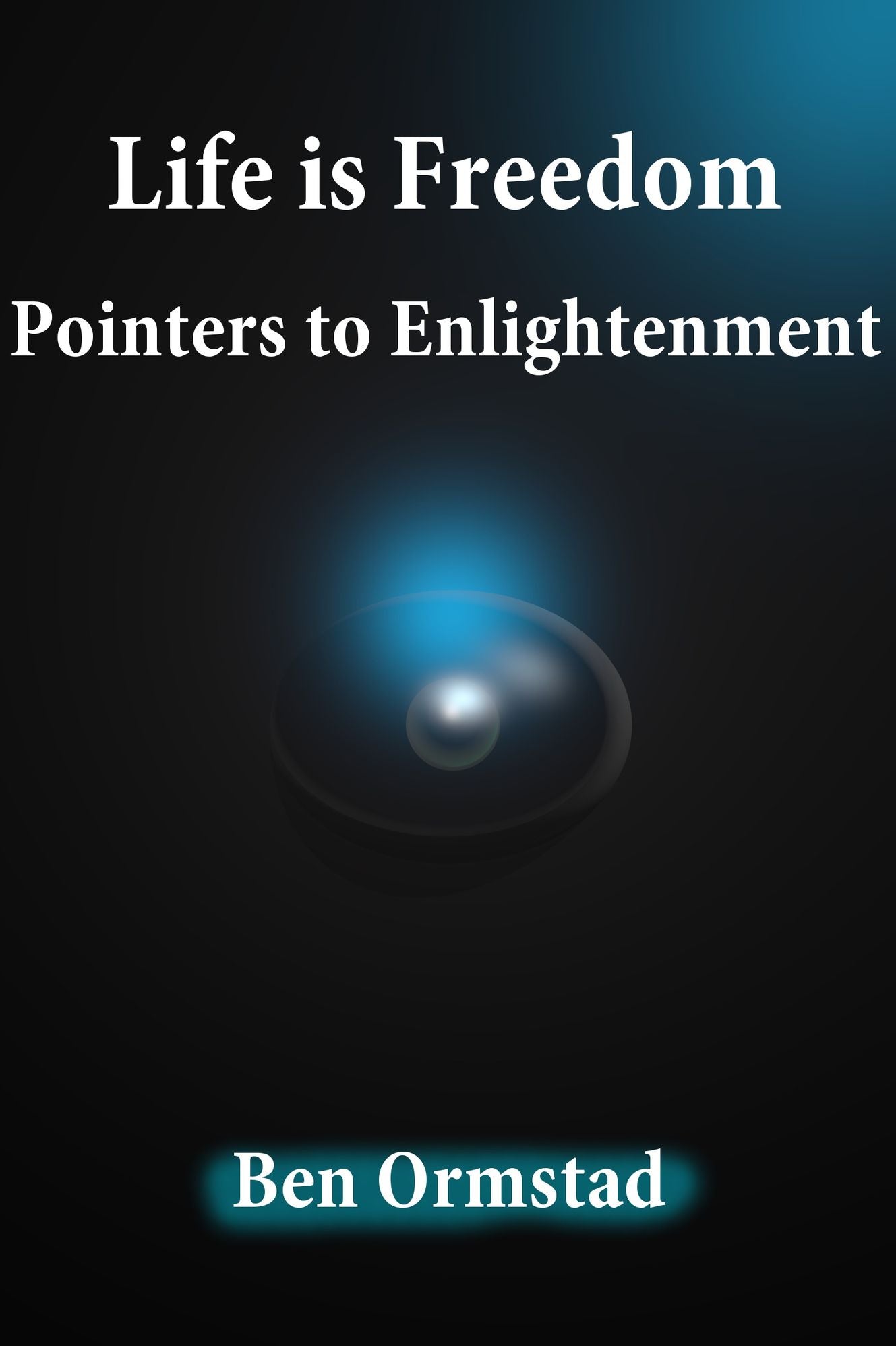 Life is Freedom: Pointers to Enlightenment