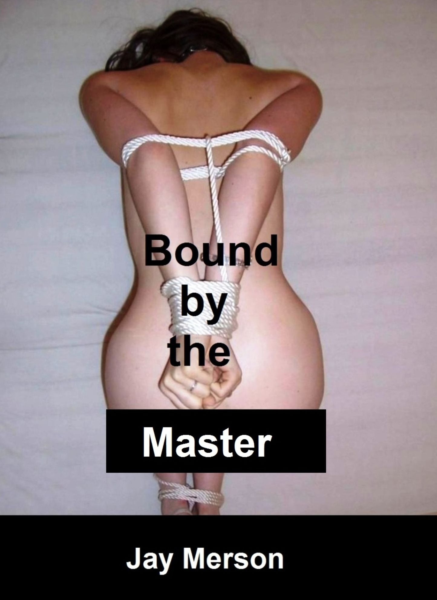 Bound by the Master (BDSM erotica)
