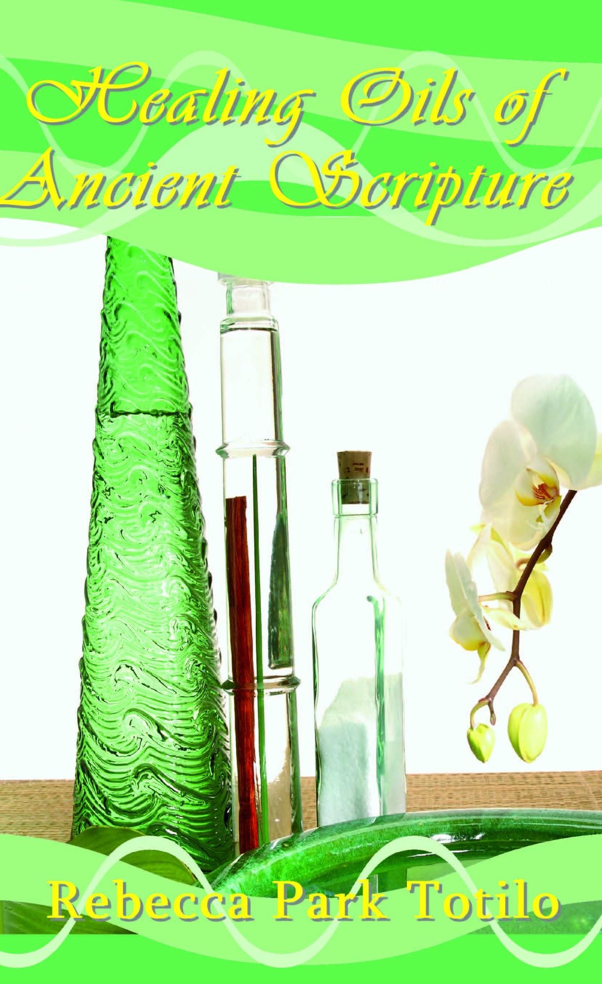 Healing Oils of Ancient Scripture