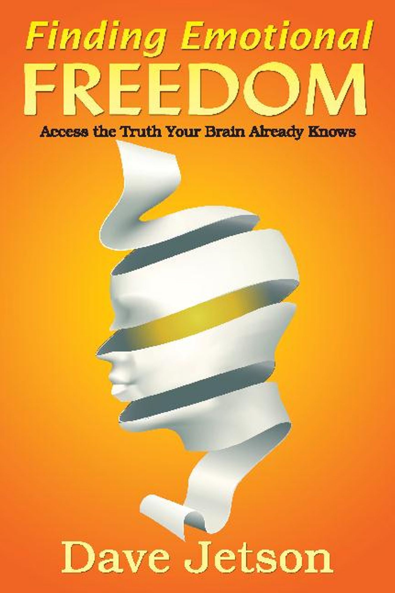 Finding Emotional Freedom: Access the Truth Your Brain Already Knows