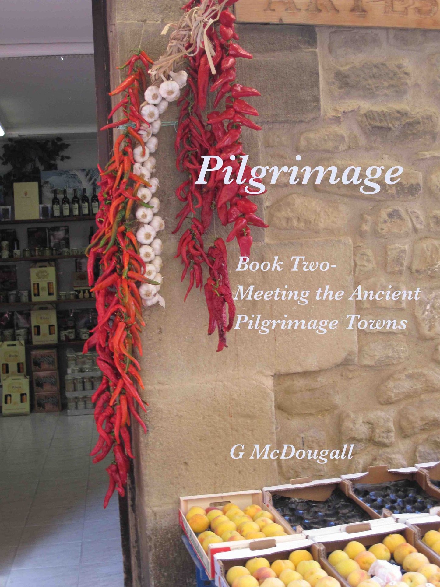 Pilgrimage: Meeting Spain's Pilgrim Towns