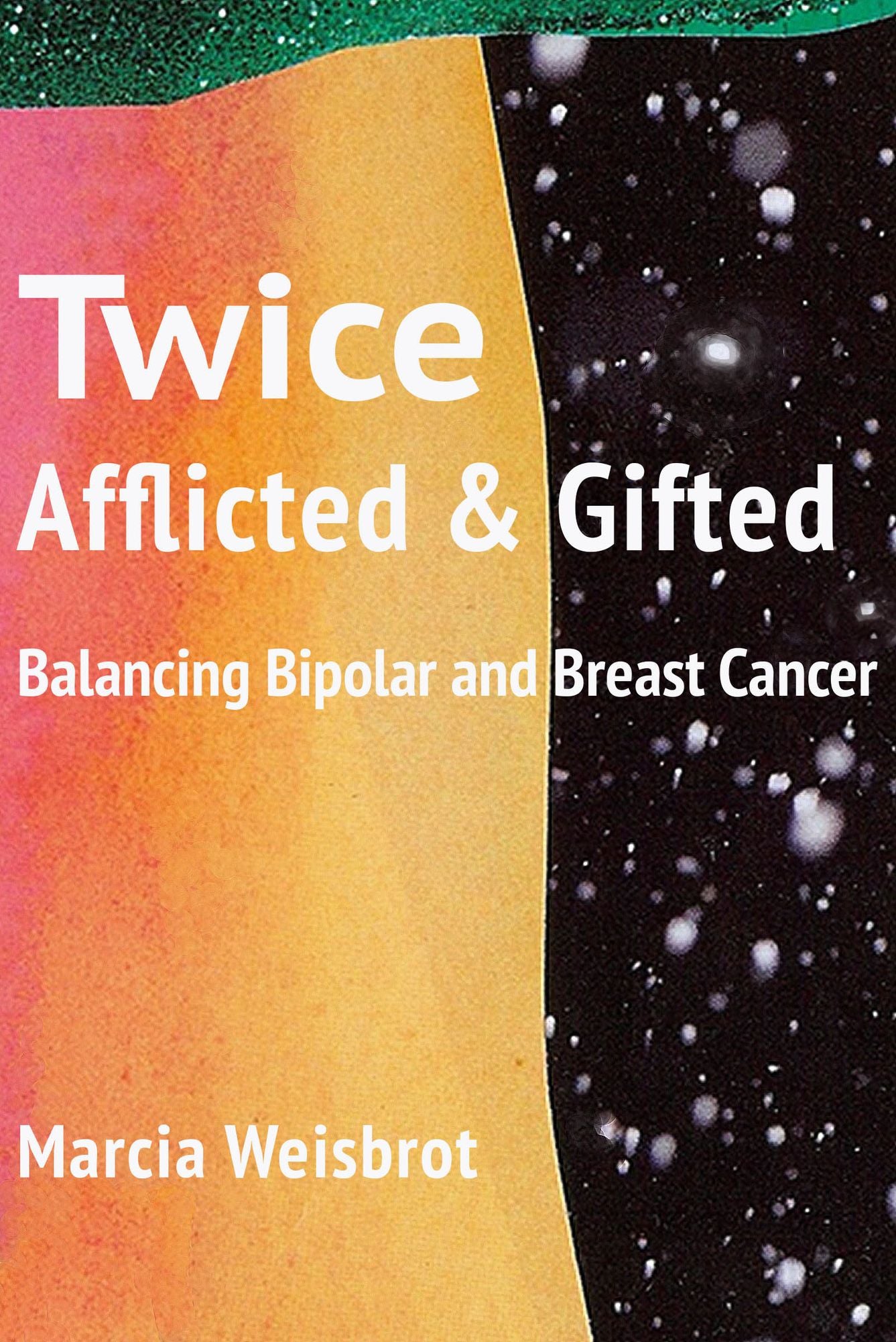 Twice Afflicted and Gifted: Balancing Bipolar and Breast Cancer