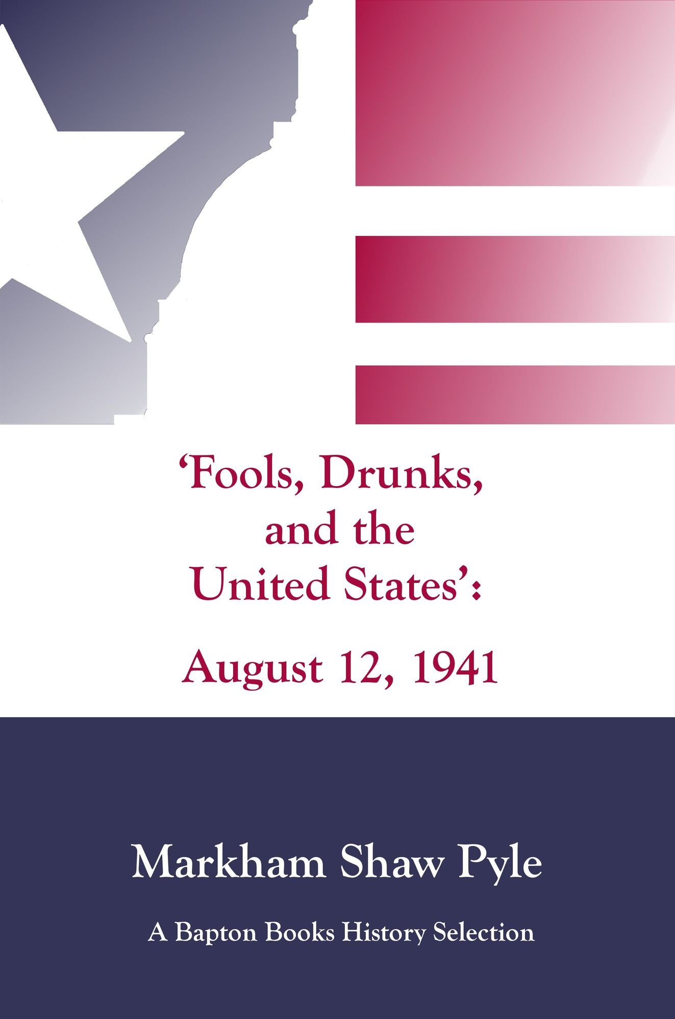 "Fools, Drunks, and the United States": August 12, 1941