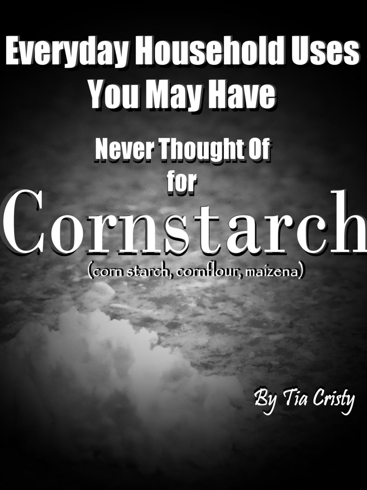 Everyday Household Uses You May Have Never Thought Of for Cornstarch