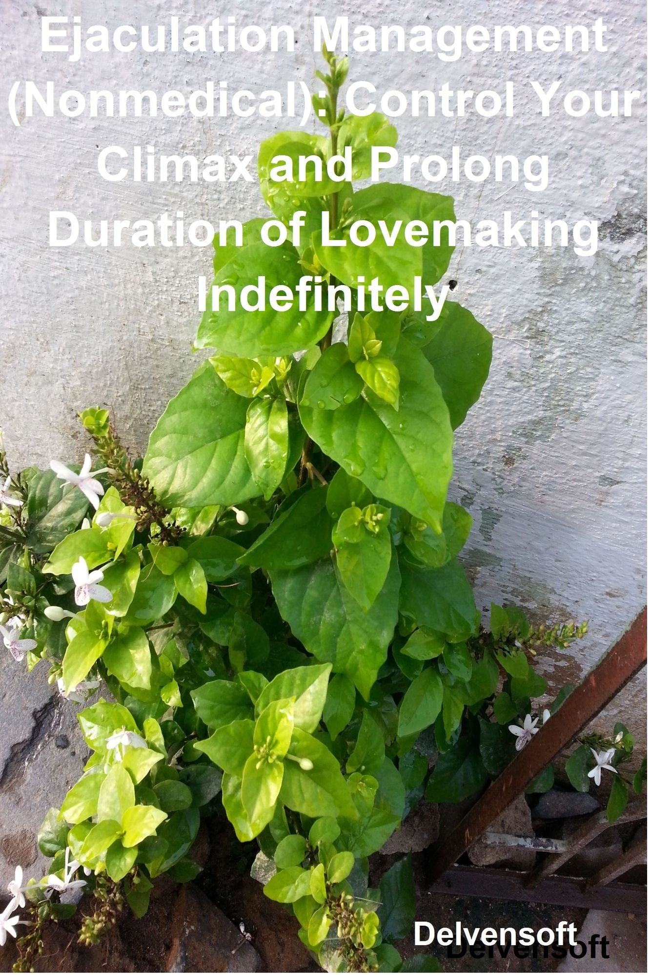 Ejaculation Management (Nonmedical): Control Your Climax and Prolong Duration of Lovemaking Indefinitely