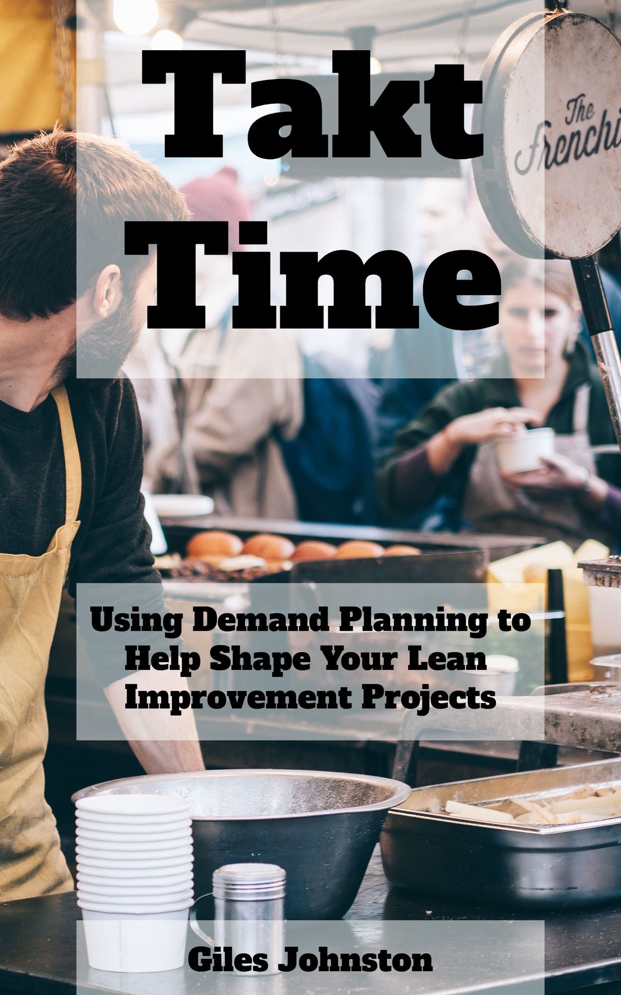 Takt Time: Using Demand Planning to Help Shape Your Lean Manufacturing Improvement Projects