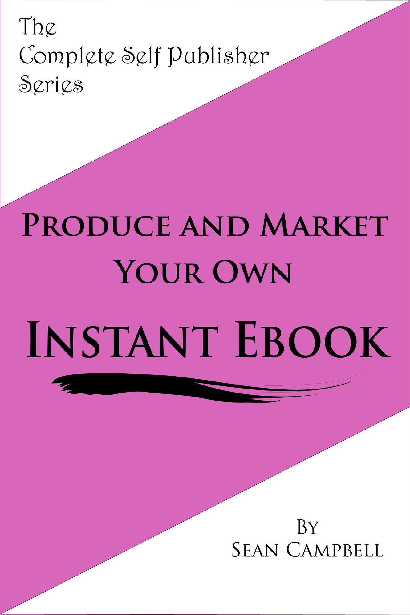 Produce and Market Your Own Instant Ebook