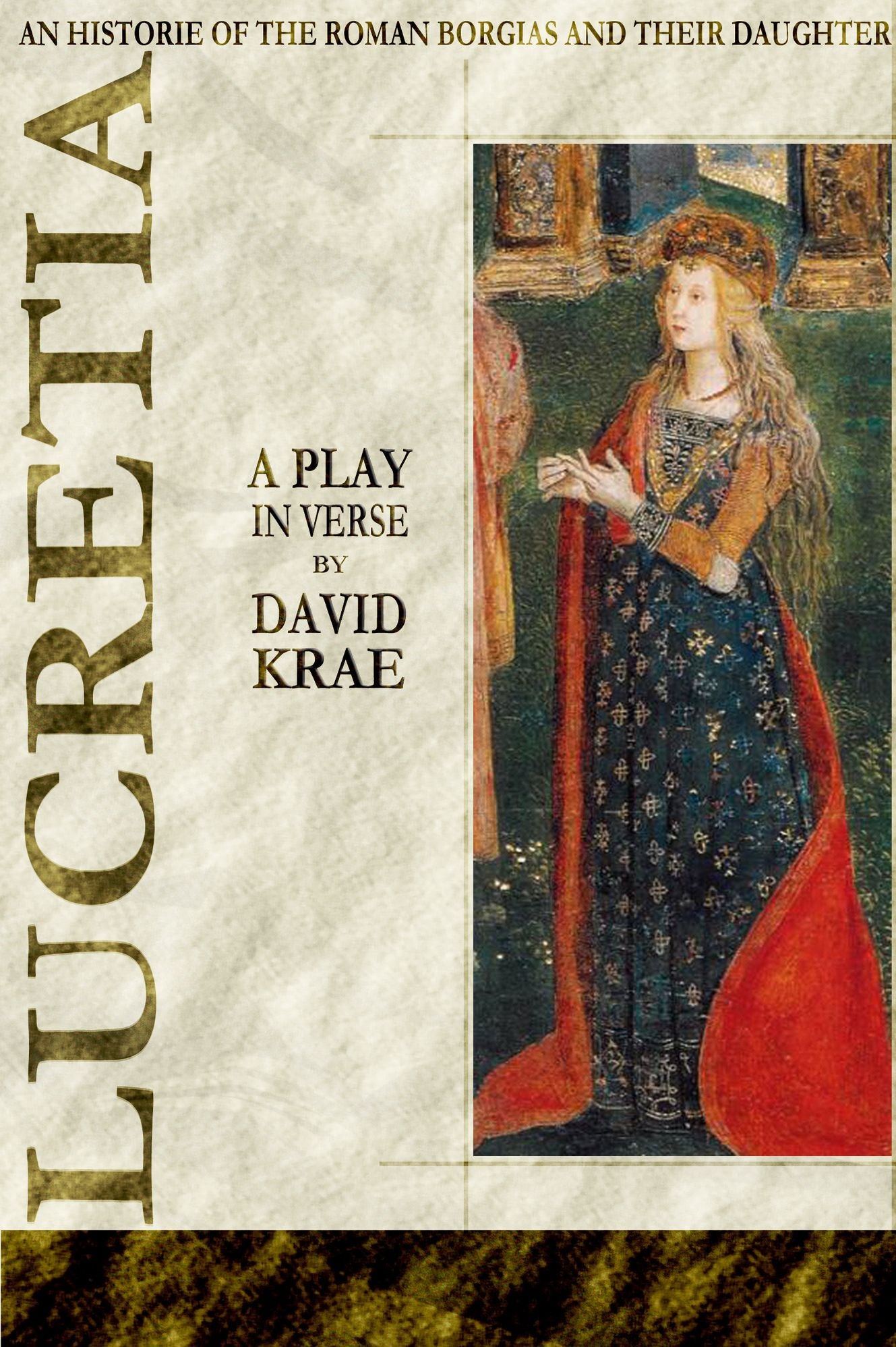 Lucretia: A Play In Verse 'An Historie of the Roman Borgias and their Daughter Lucretia'