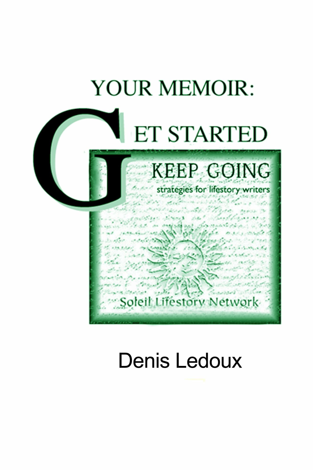Your Memoir: Getting Started, Keeping Going