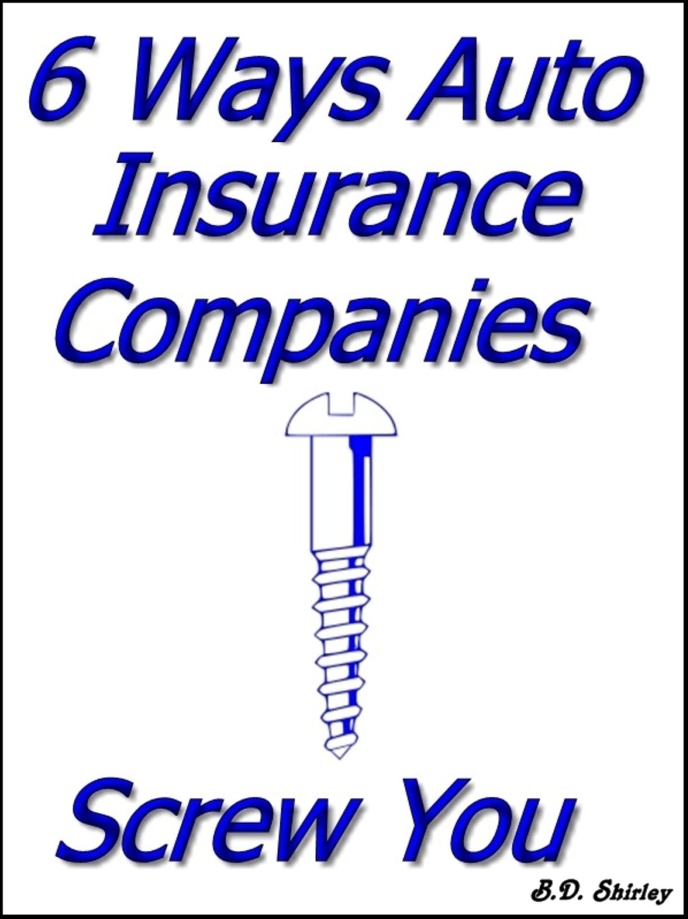 6 Ways Auto Insurance Companies Screw You
