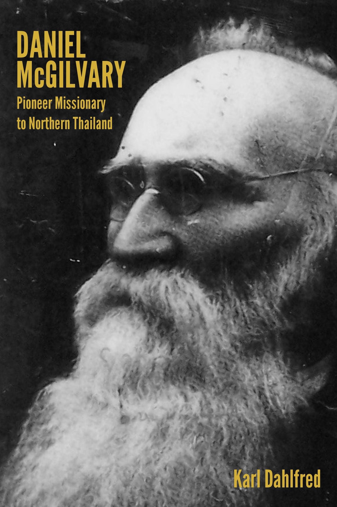 Daniel McGilvary: Pioneer Missionary to Northern Thailand