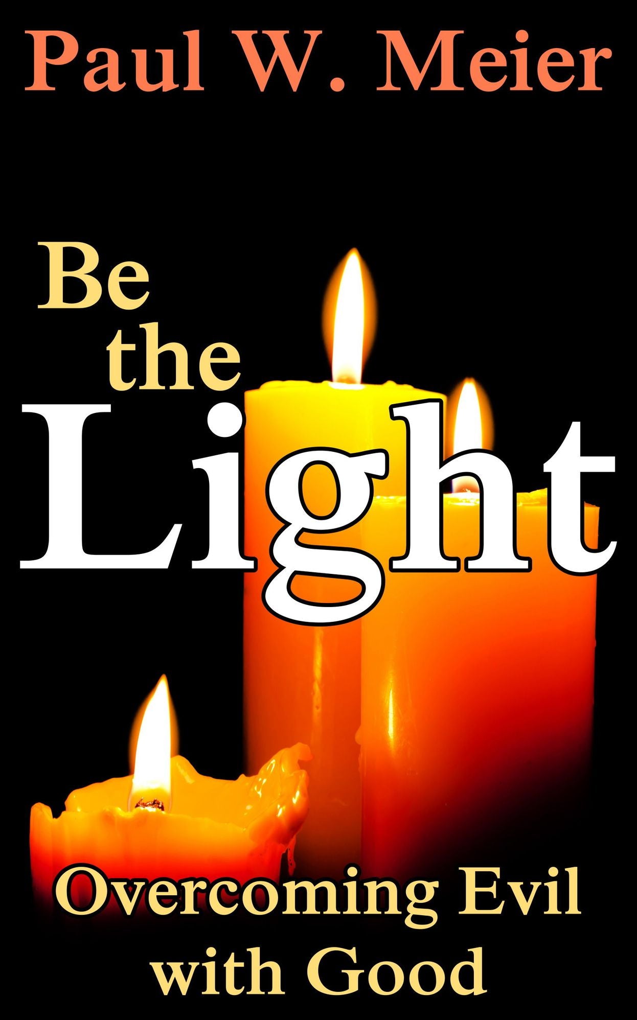 Be the Light: Overcoming Evil with Good