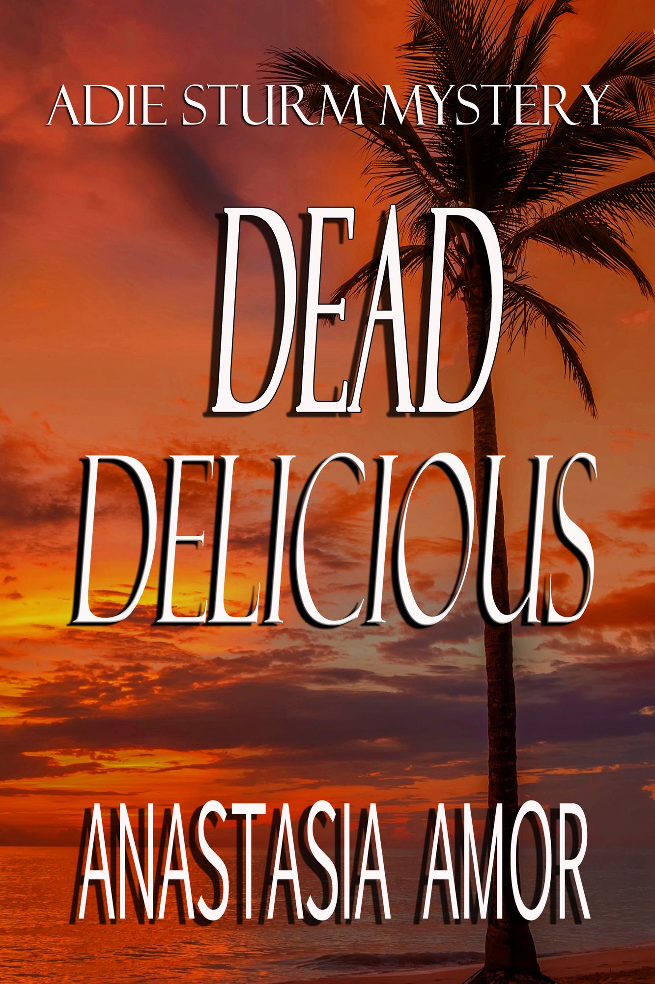 Dead Delicious: Adie Sturm Mystery