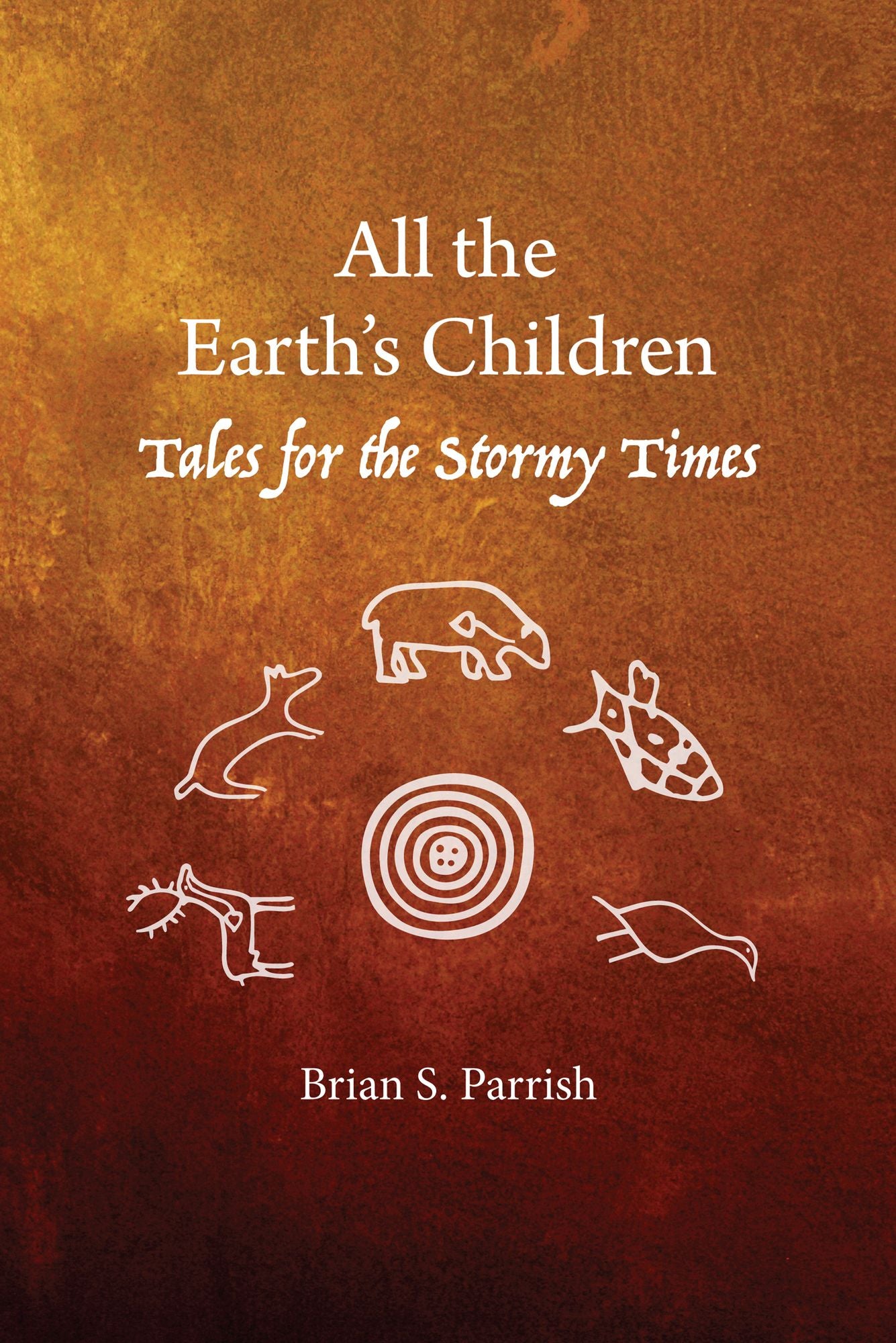 All the Earth's Children: Tales for the Stormy Times