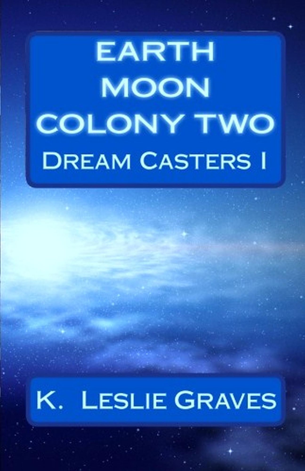 Earth Moon Colony Two: Dream Casters I