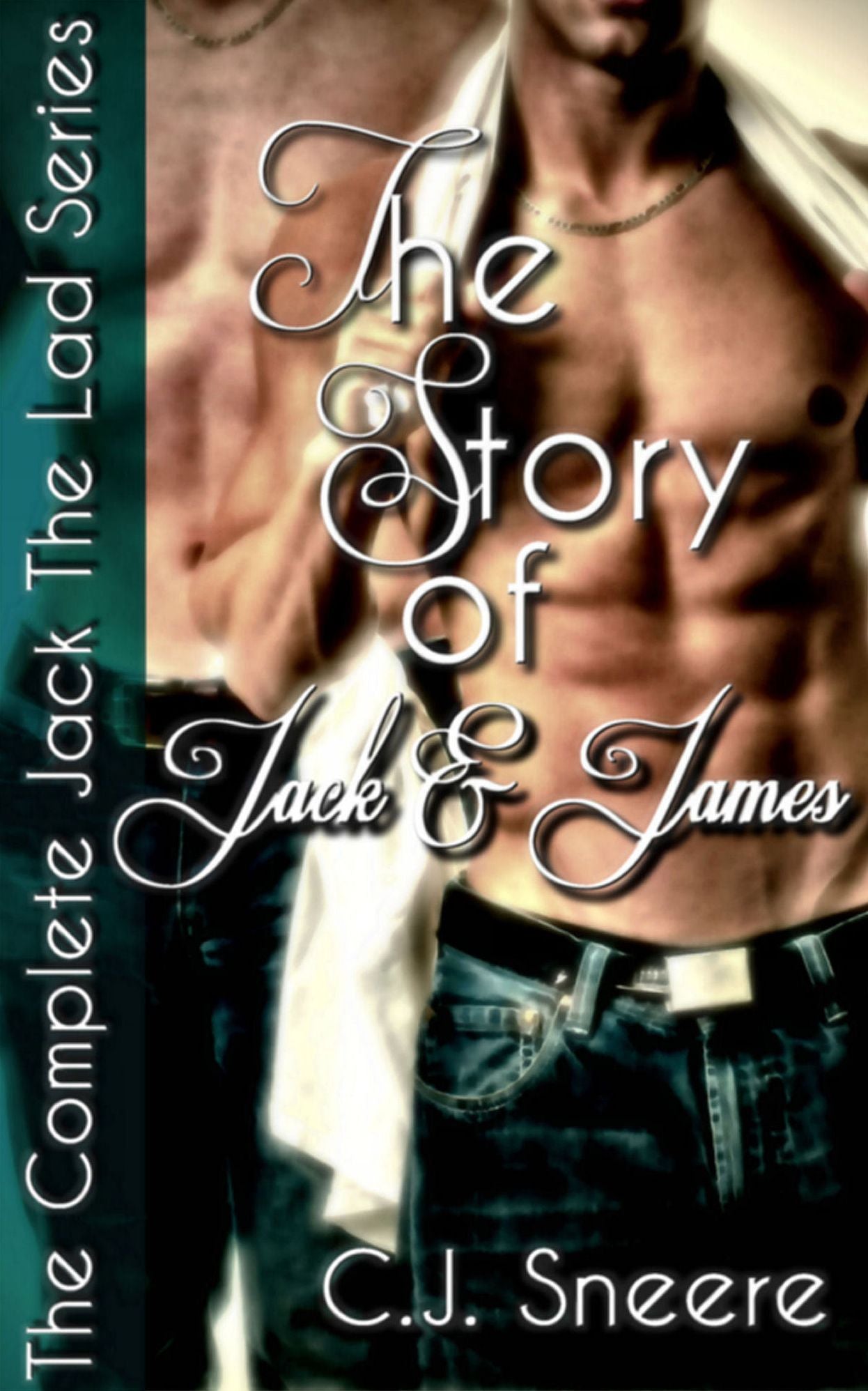 The Story Of Jack And James (The Complete Jack The Lad Series. Includes Jack The Lad, Jack & James, In Jack's Bed, Jack's Betrayal, Jack's Bachelor Party, & Bonus Story)