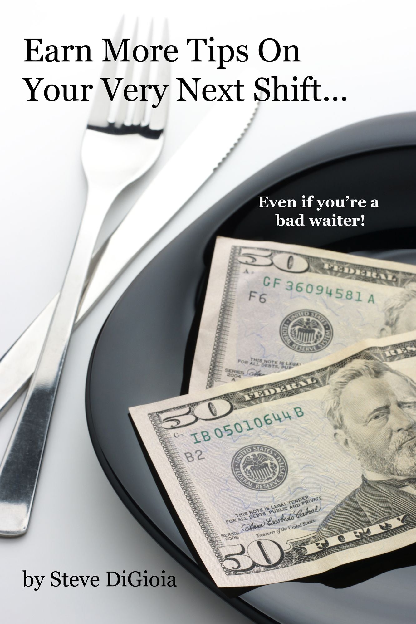 Earn More Tips On Your Very Next Shift...Even If You're a Bad Waiter