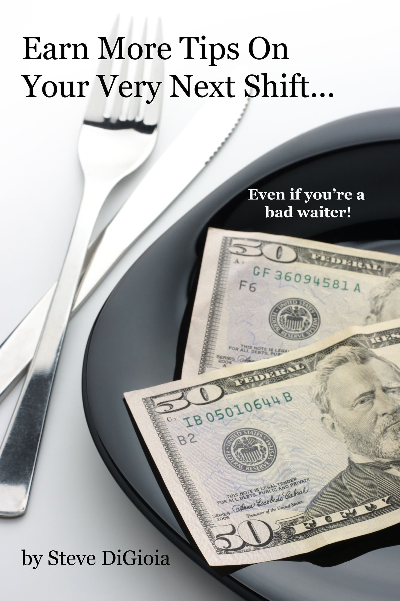 Earn More Tips On Your Very Next Shift...Even If You're a Bad Waiter
